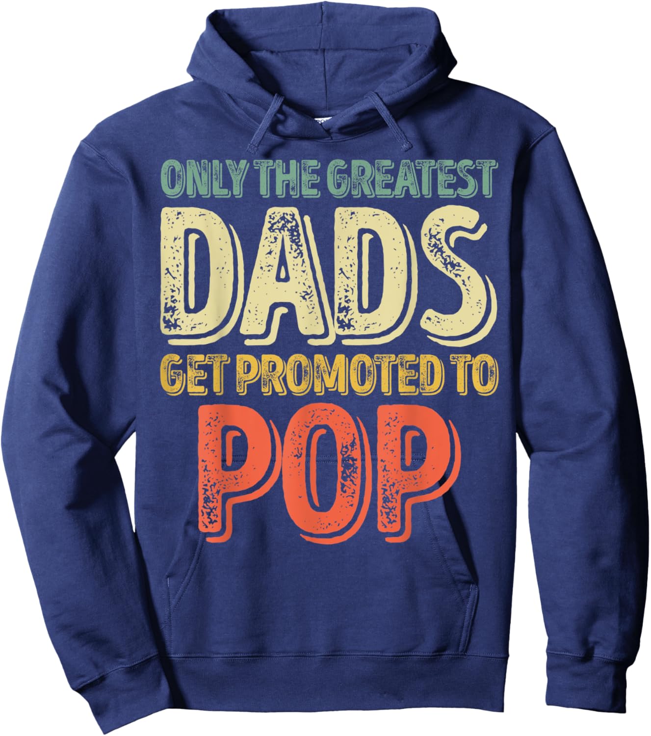 Only The Greatest Dads Get Promoted To Pop Hoodie - Hoodie | Navy