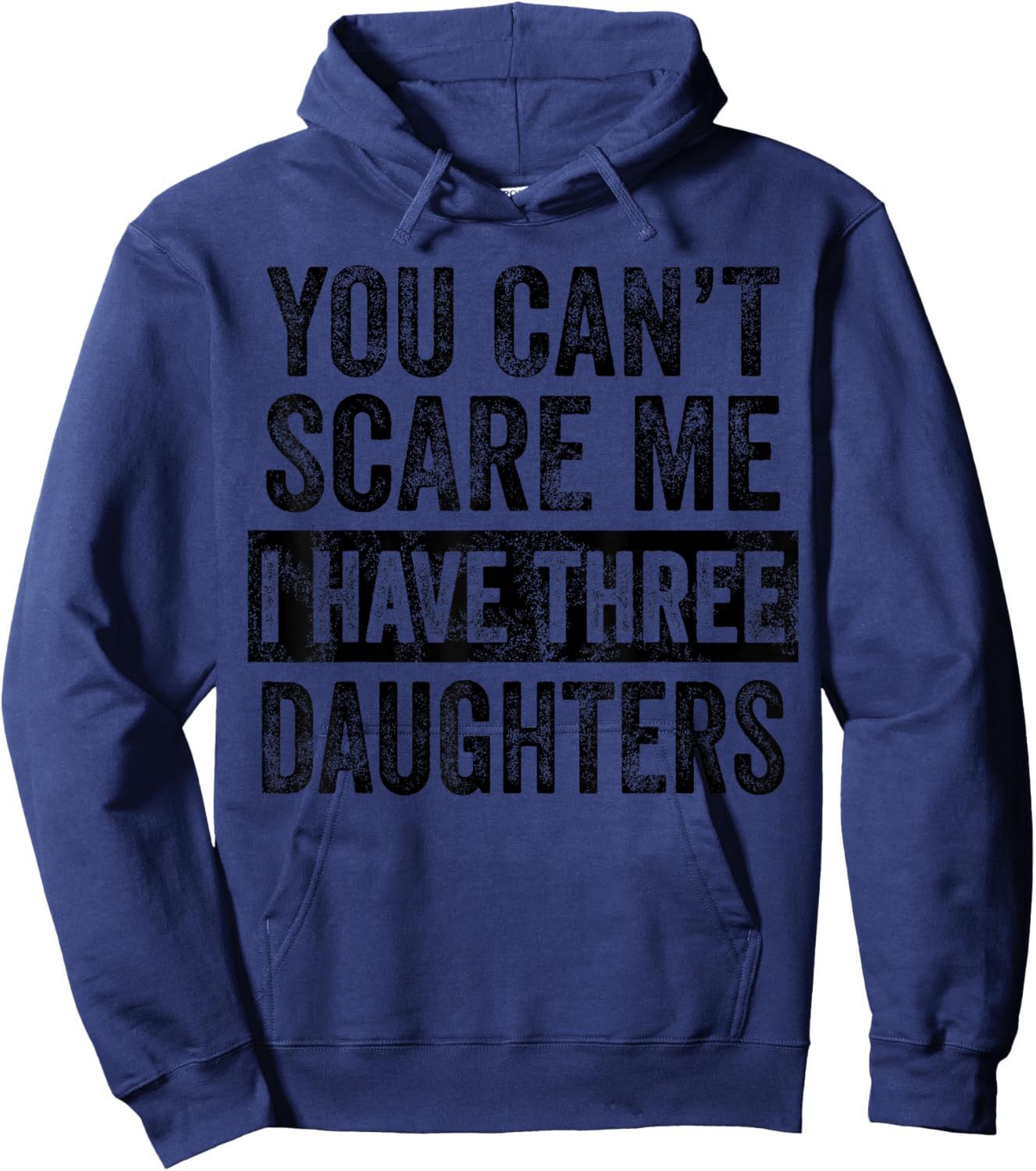 You Can't Scare Me I Have Three Daughters Funny Mom Dad Joke Hoodie - Hoodie | Navy