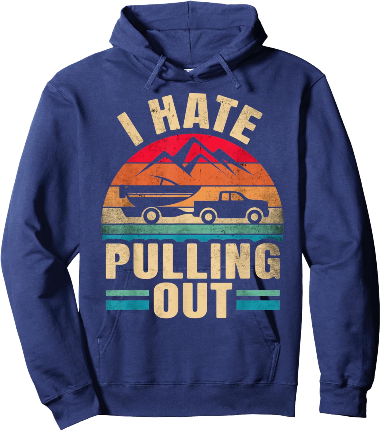 I Hate Pulling Out - Boating Funny Retro Hoodie - Hoodie | Navy