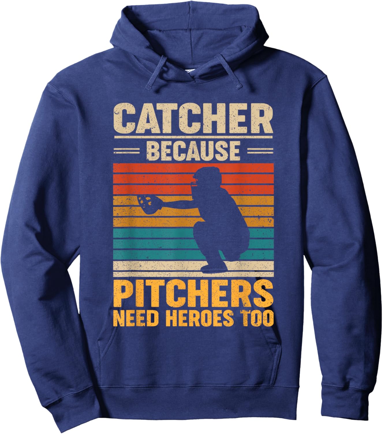 Catcher Because Pitchers Need Heroes Too Baseball Hoodie - Hoodie | Navy