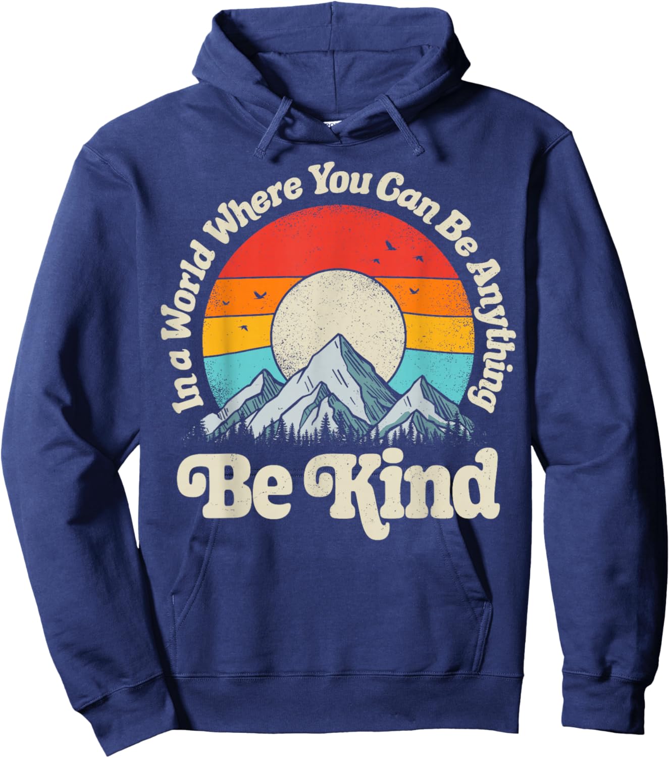 Be Kind in A World Where You Can Be Anything Kindness Retro Hoodie - Hoodie | Navy