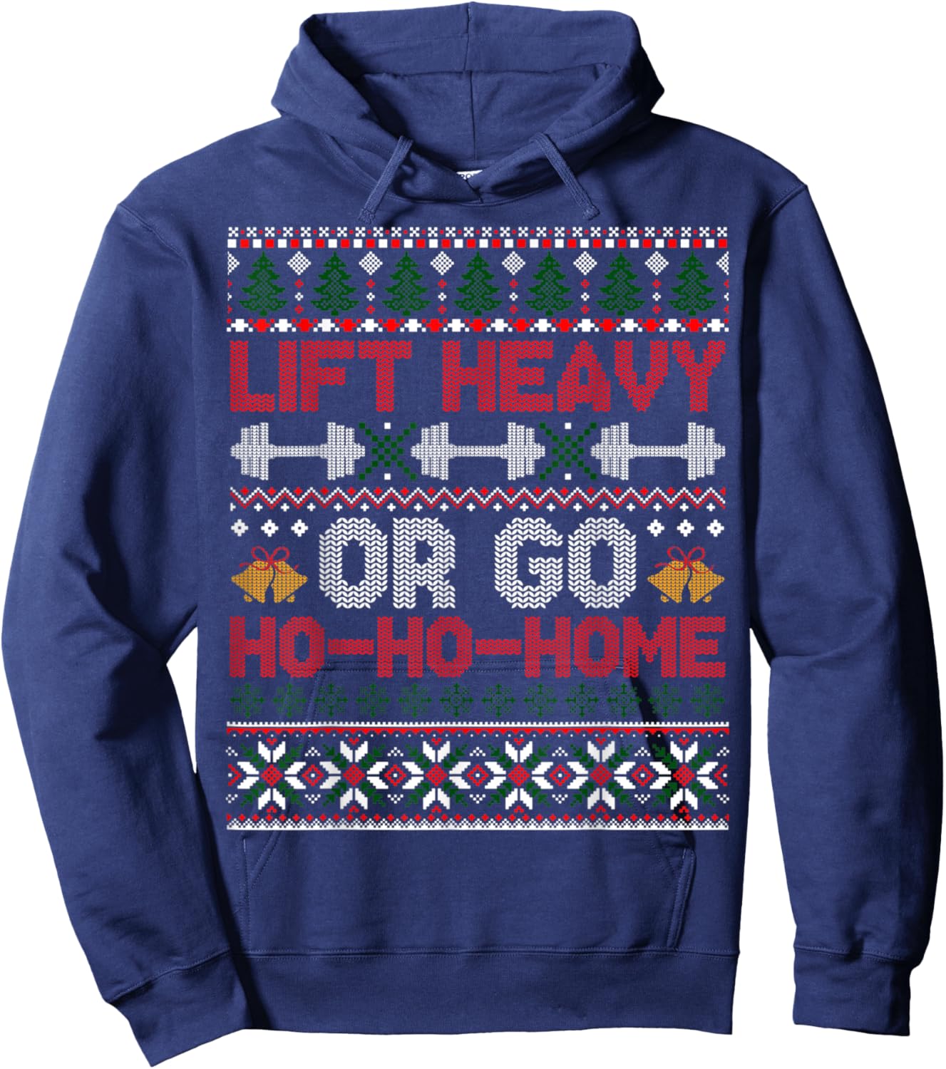 Funny Gym Christmas Shirts Lift Heavy Or Go Ho-Home, Funny Gym Christmas Fitness Ugly Hoodie - Hoodie | Navy