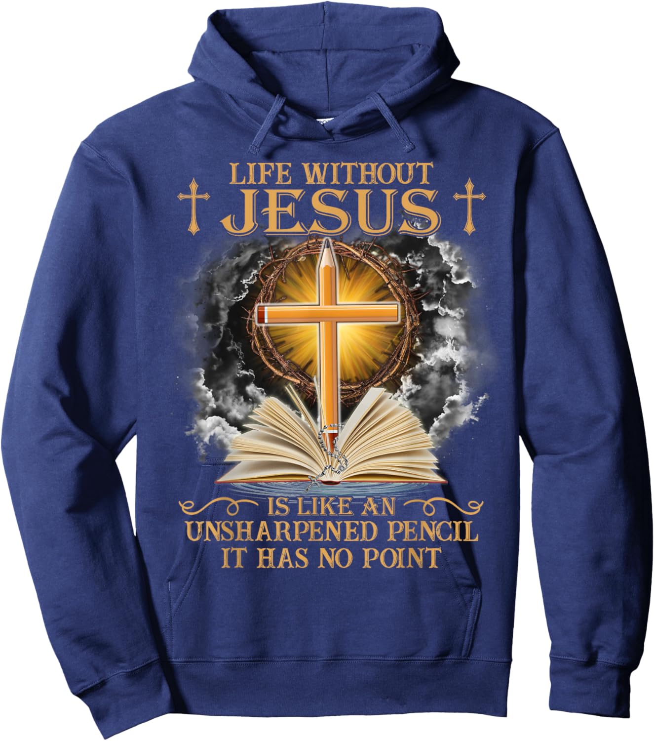 Life Without Jesus Is Like An Unsharpened Pencil No Point Hoodie - Hoodie | Navy