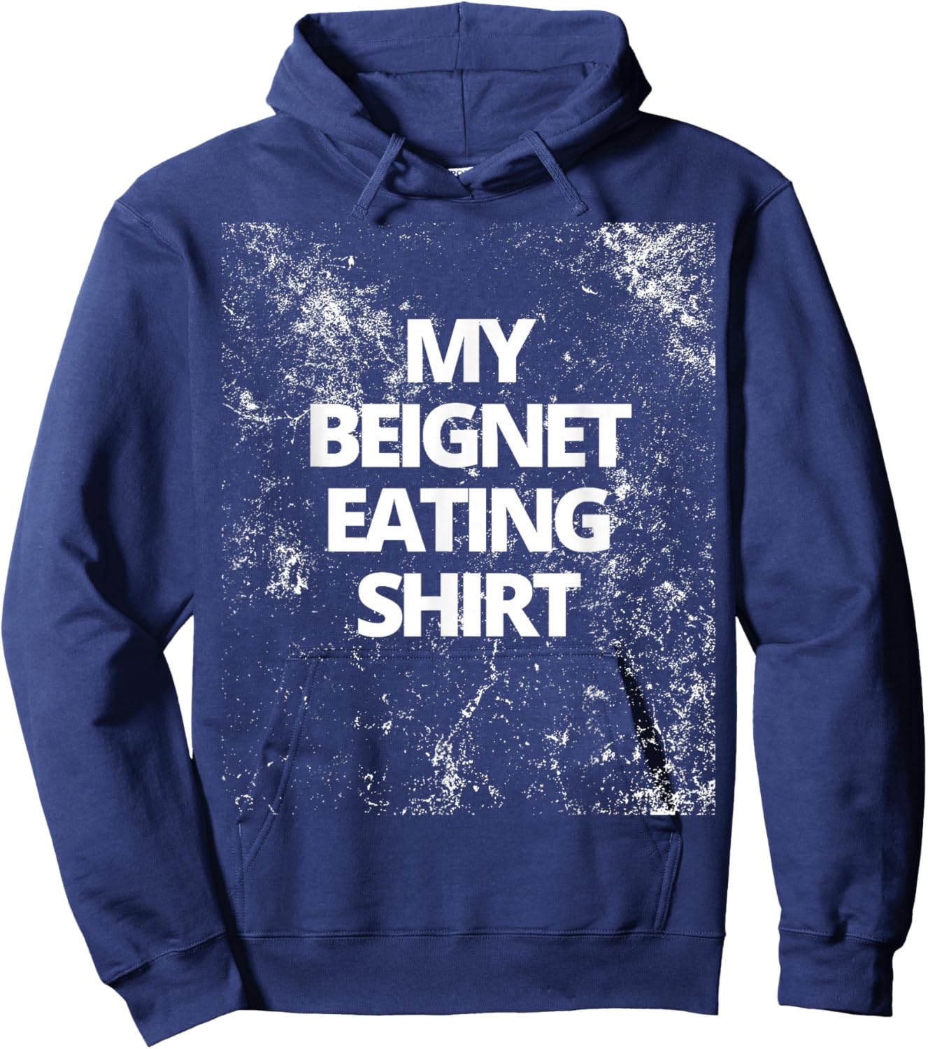 My Beignet Eating Shirt Hoodie - Hoodie | Navy