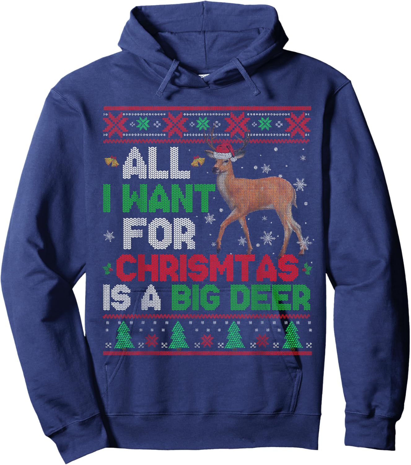 All I Want For Christmas Is A Big Deer Xmas Sweater Hunting Hoodie - Hoodie | Navy