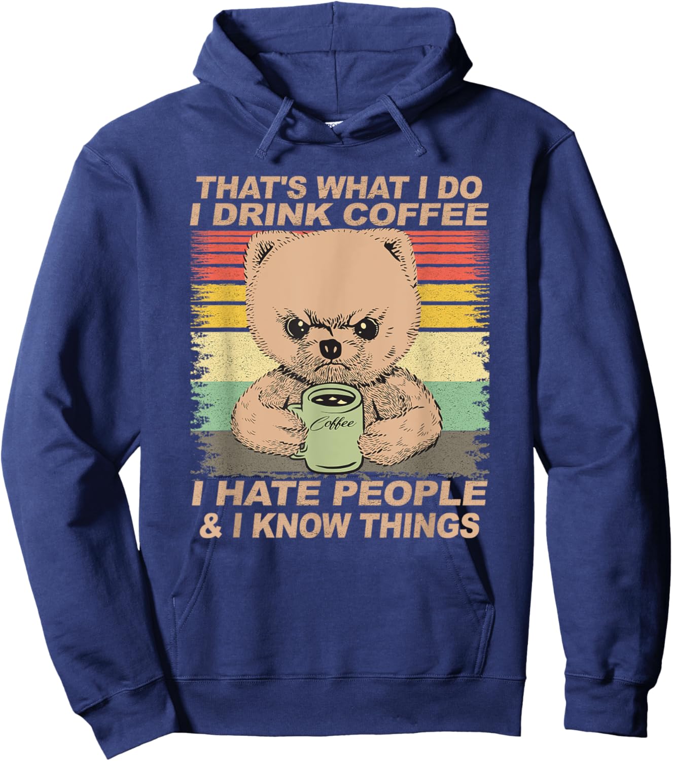 That's What I Do I Drink Coffee I Hate People And I Know Dog Men Women Hoodie - Hoodie | Navy