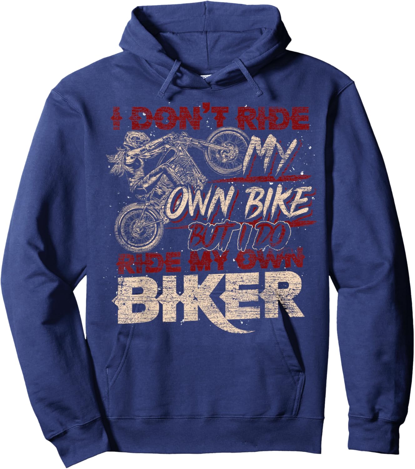 Funny I Dont Ride My Own Bike But I Do Ride My Own Biker Hoodie - Hoodie | Navy