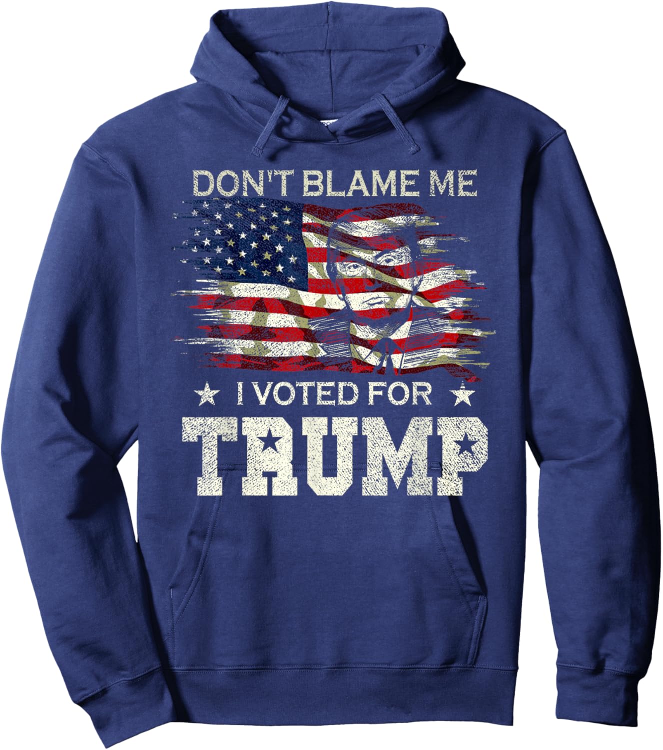 Don't Blame Me I Voted for Trump Distressed Vintage Flag Hoodie - Hoodie | Navy
