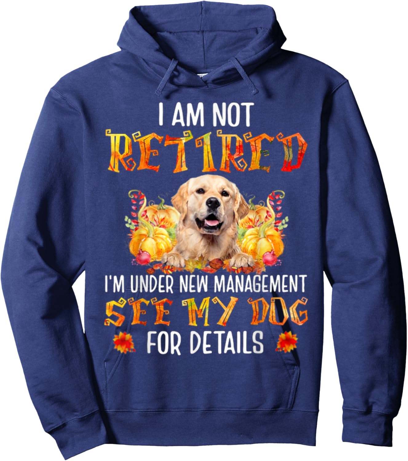 Golden Retriever I am not retired i'm under new management Hoodie - Hoodie | Navy