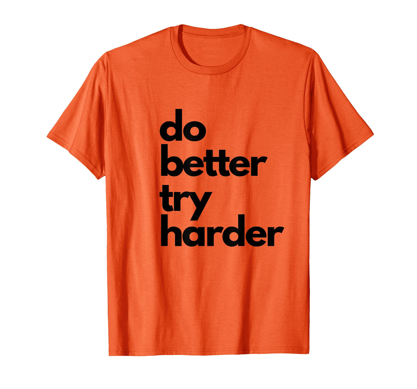 Do better try harder athletic slogan encouraging passion T-Shirt