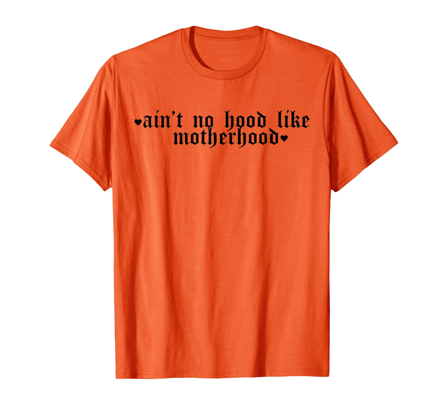 Ain't No Hood Like A Motherhood Funny Mothers Day T-Shirt
