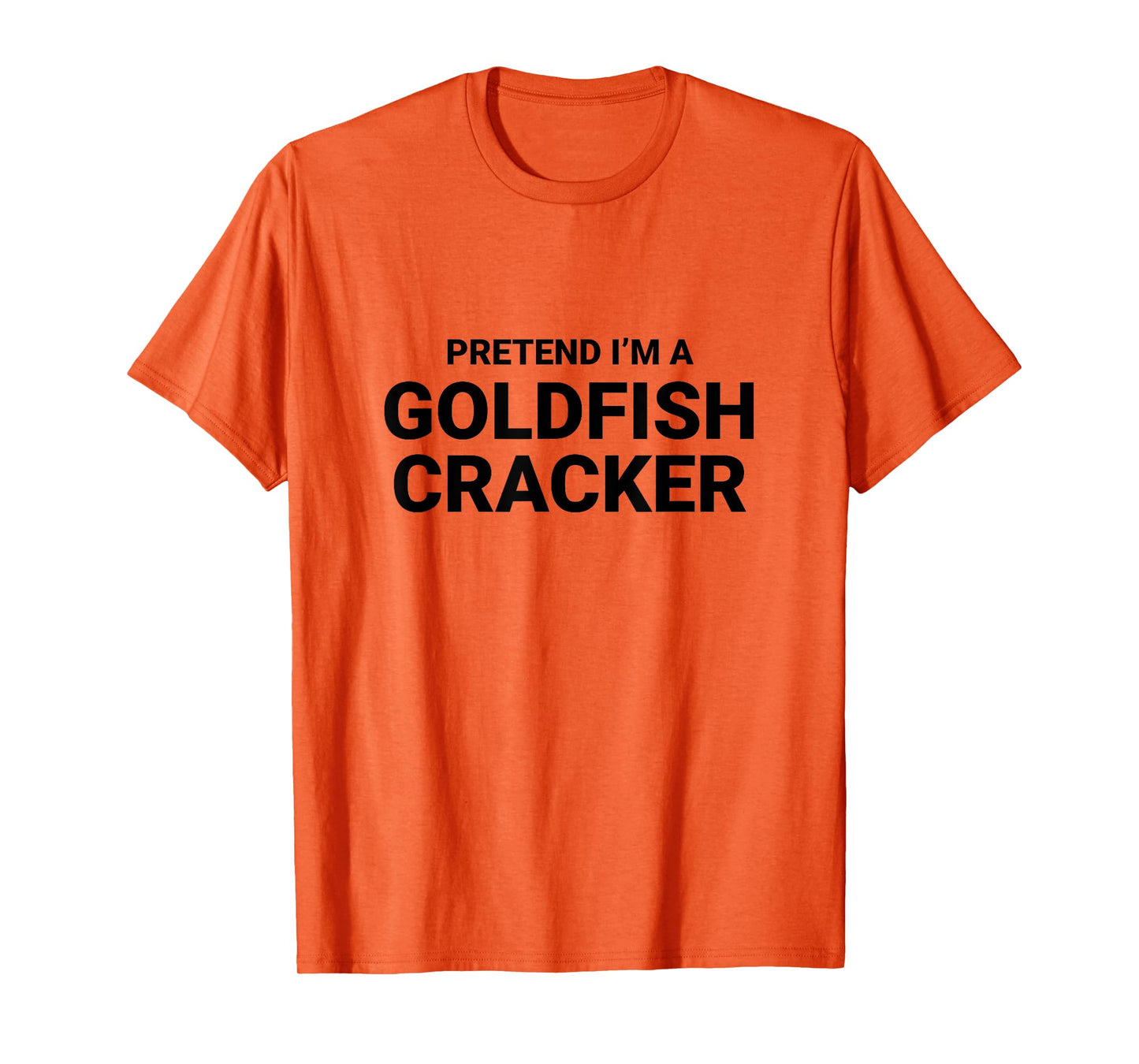 Pretend I’m A Goldfish Cracker, easy funny halloween costume T-Shirt