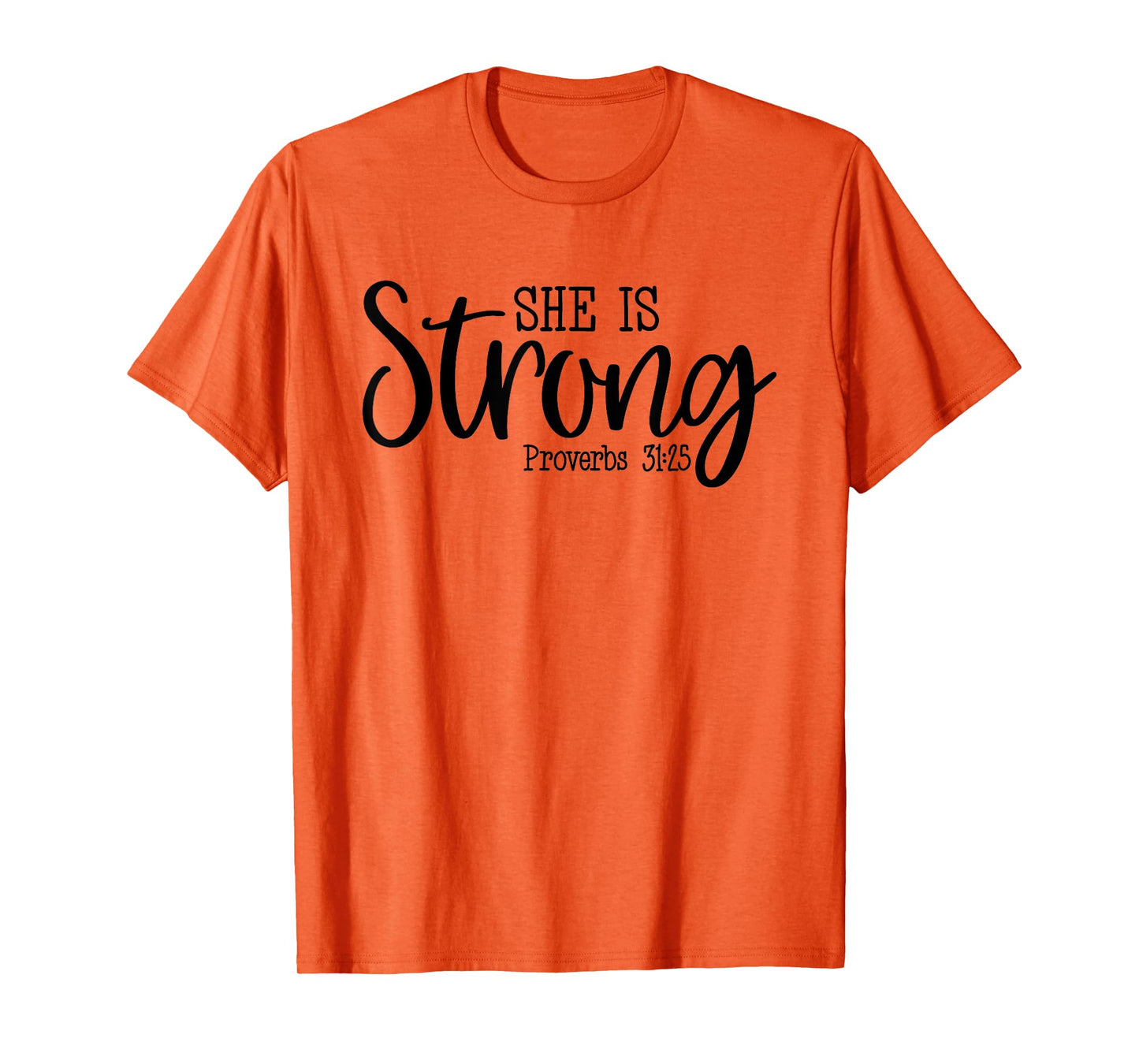 She Is Strong Proverbs 31:25 - Bible Quote About Women T-Shirt