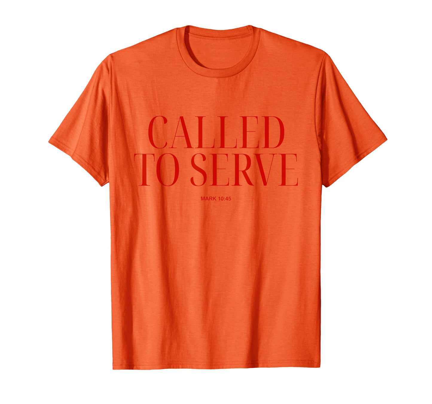 Called To Serve Mark 10:45 Christian Bible Verse Faith Quote T-Shirt