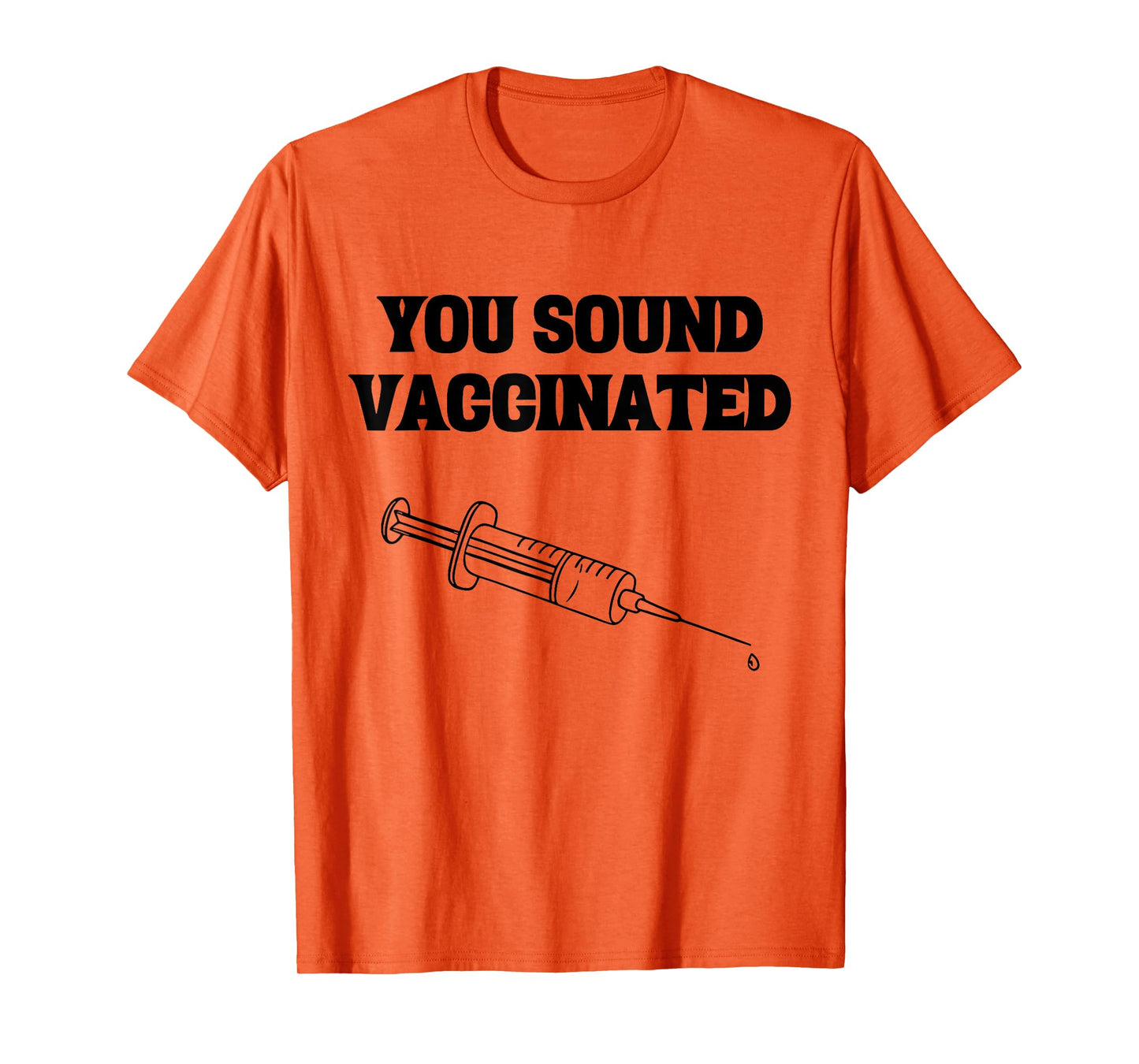 You Sound Vaccinated T-Shirt