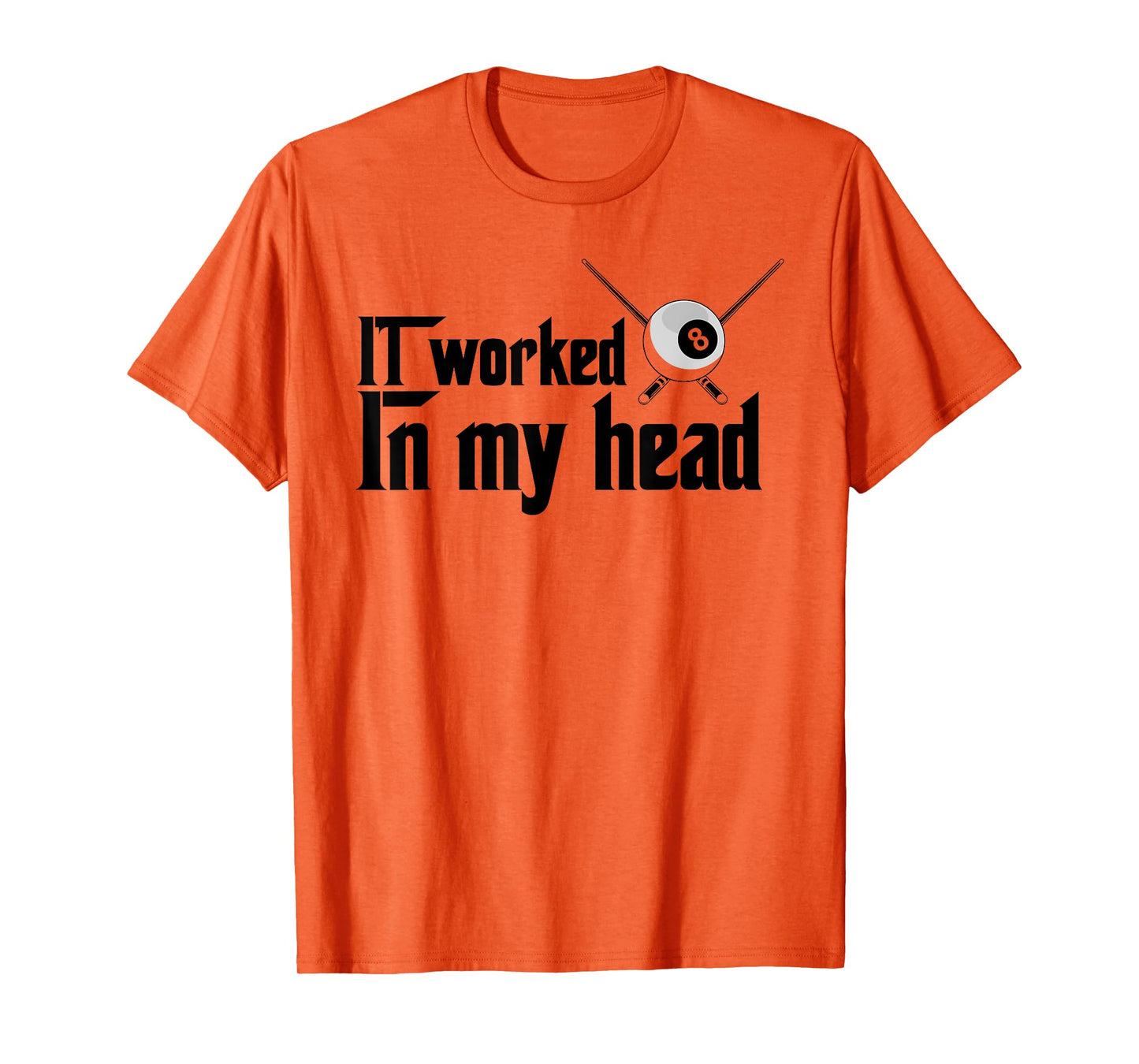 It Worked In My Head - Billiard Pool Player Sports Lover T-Shirt