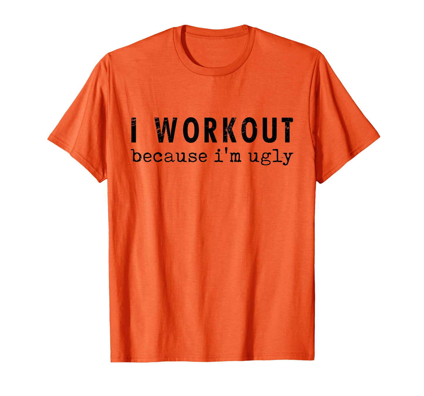Funny Humor Tee Ideas for Men And Women I Workout Because I'm Ugly Unisex-Adults Grey Short Sleeve T-Shirt