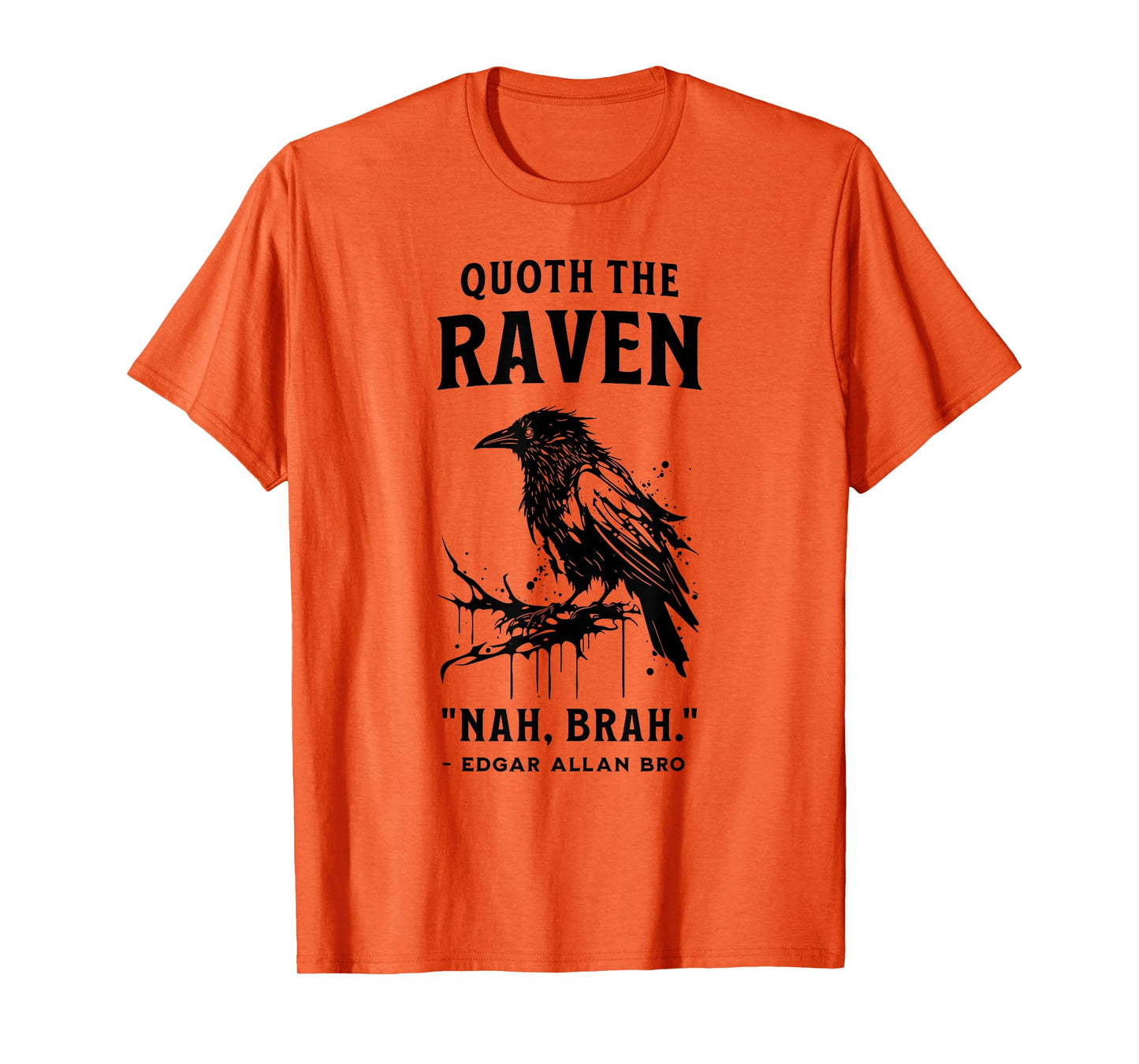 QUOTH THE RAVEN "NAH, BRAH." funny design T-Shirt