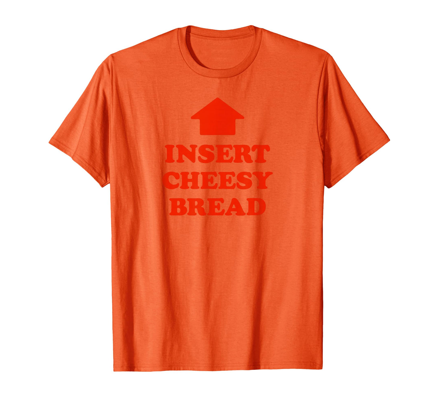 Insert Cheesy Bread Arrow - Funny Cheese Lover Humor Slogan T-Shirt