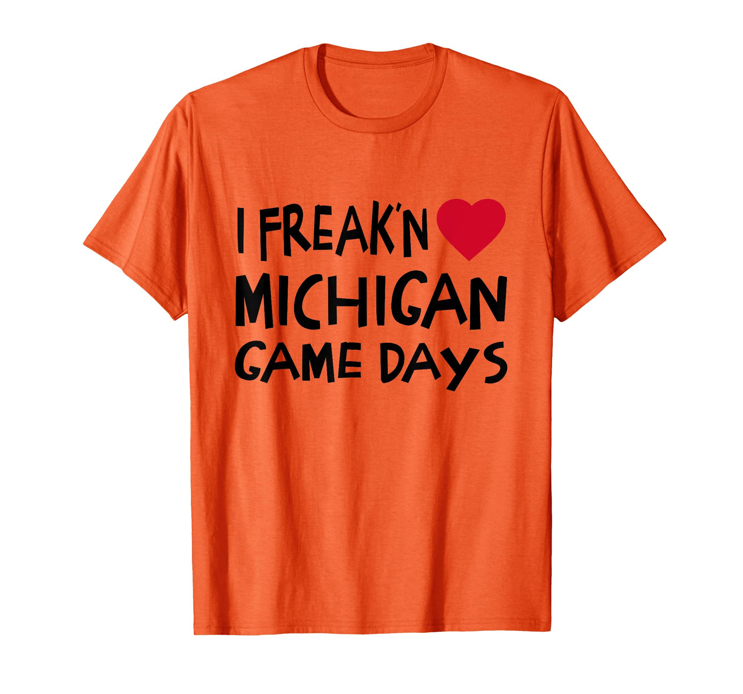 Michigan Game Days Funny Locals Freak'n Love MI T-Shirt