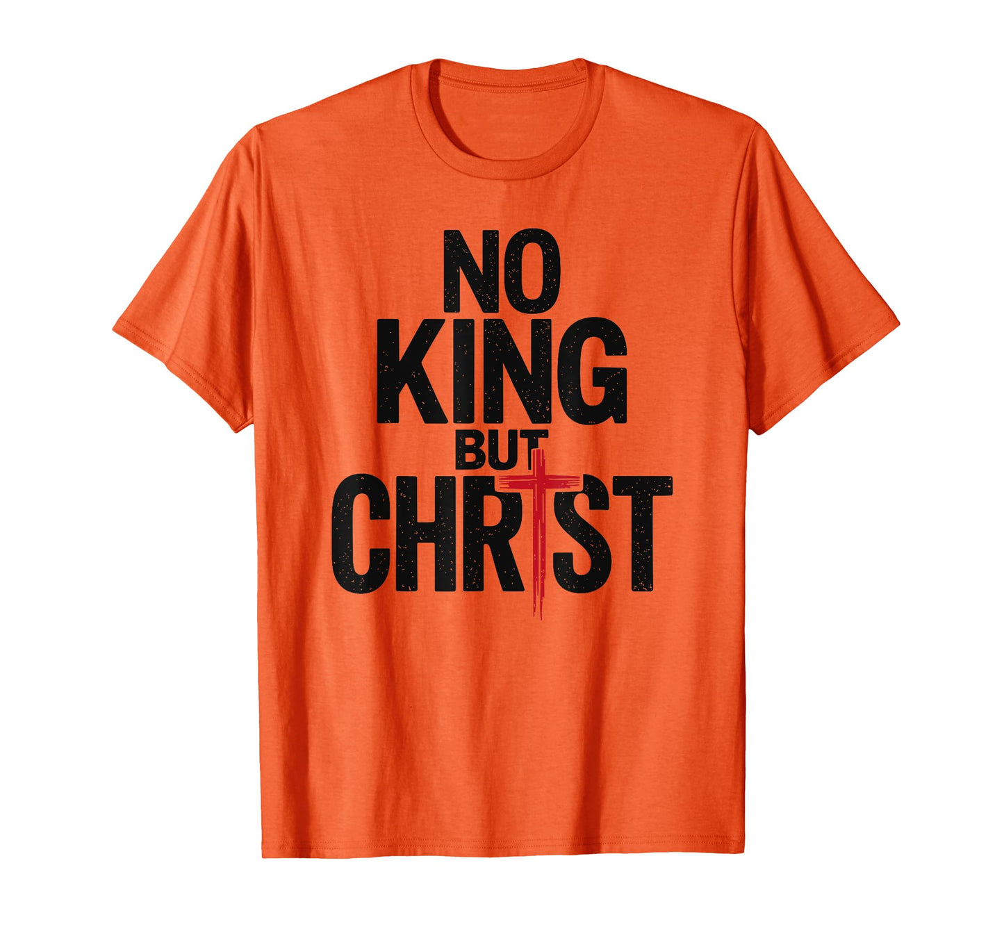 Cross Faith Christian No King But Christ Jesus Is King T-Shirt