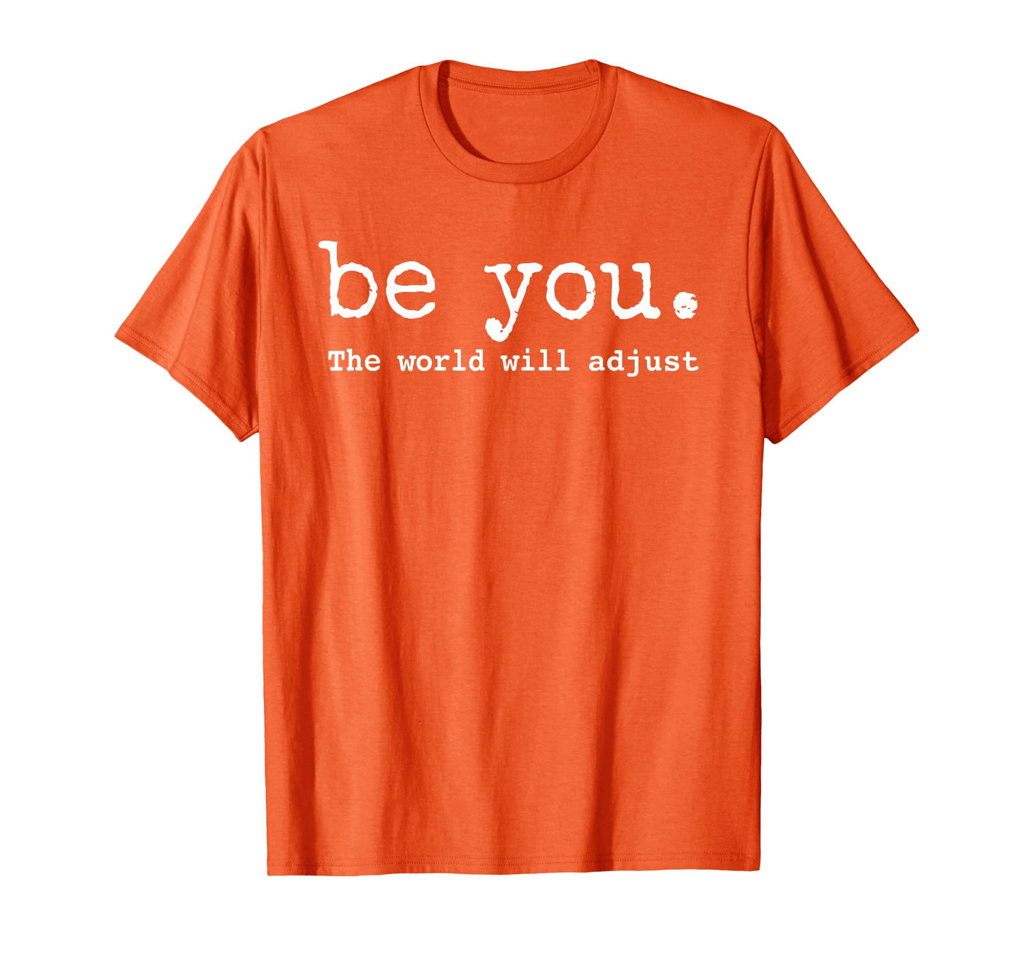Be You The World Will Adjust Feminist boss lady T-Shirt