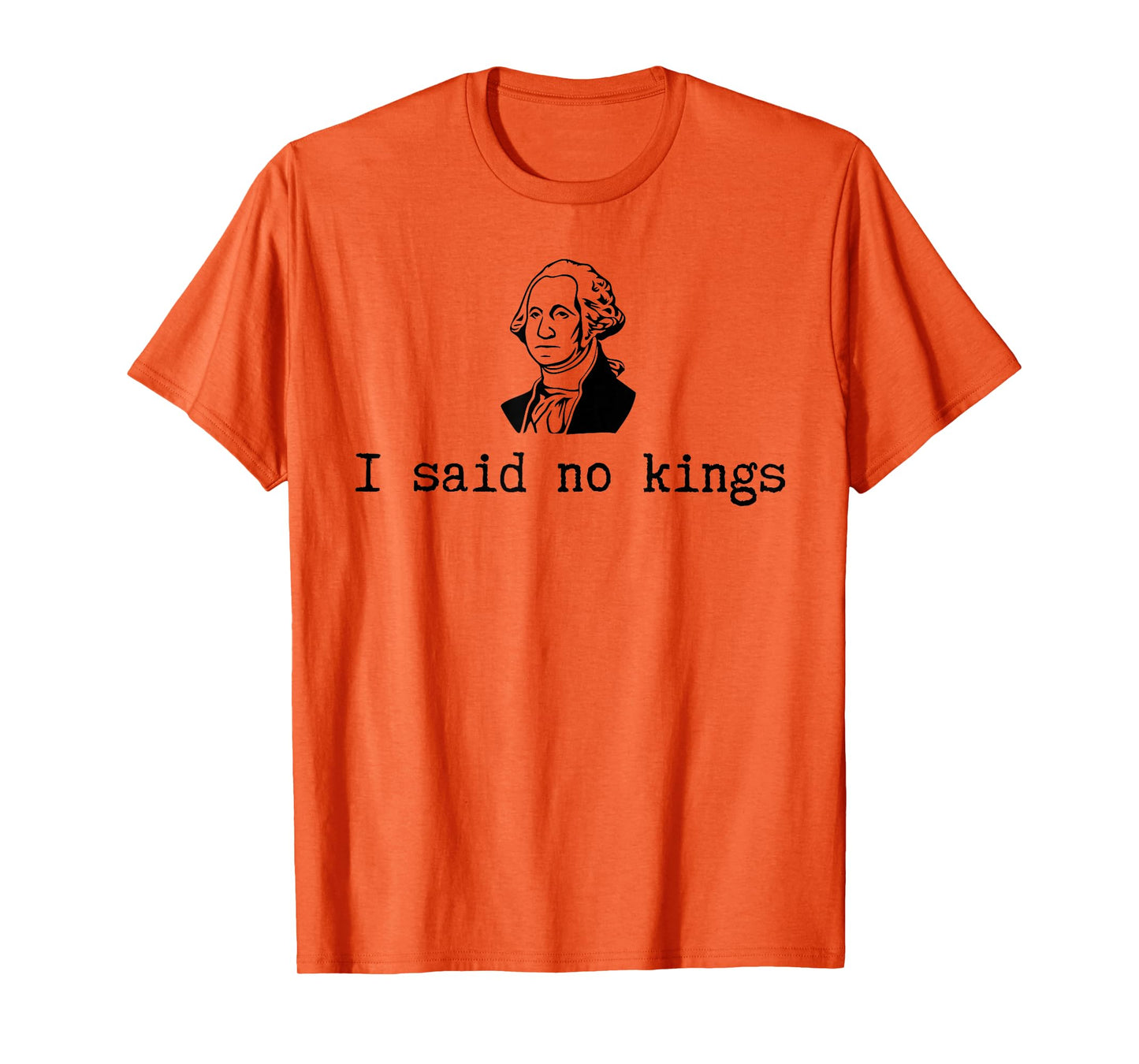 I Said No Kings George Washington T-Shirt