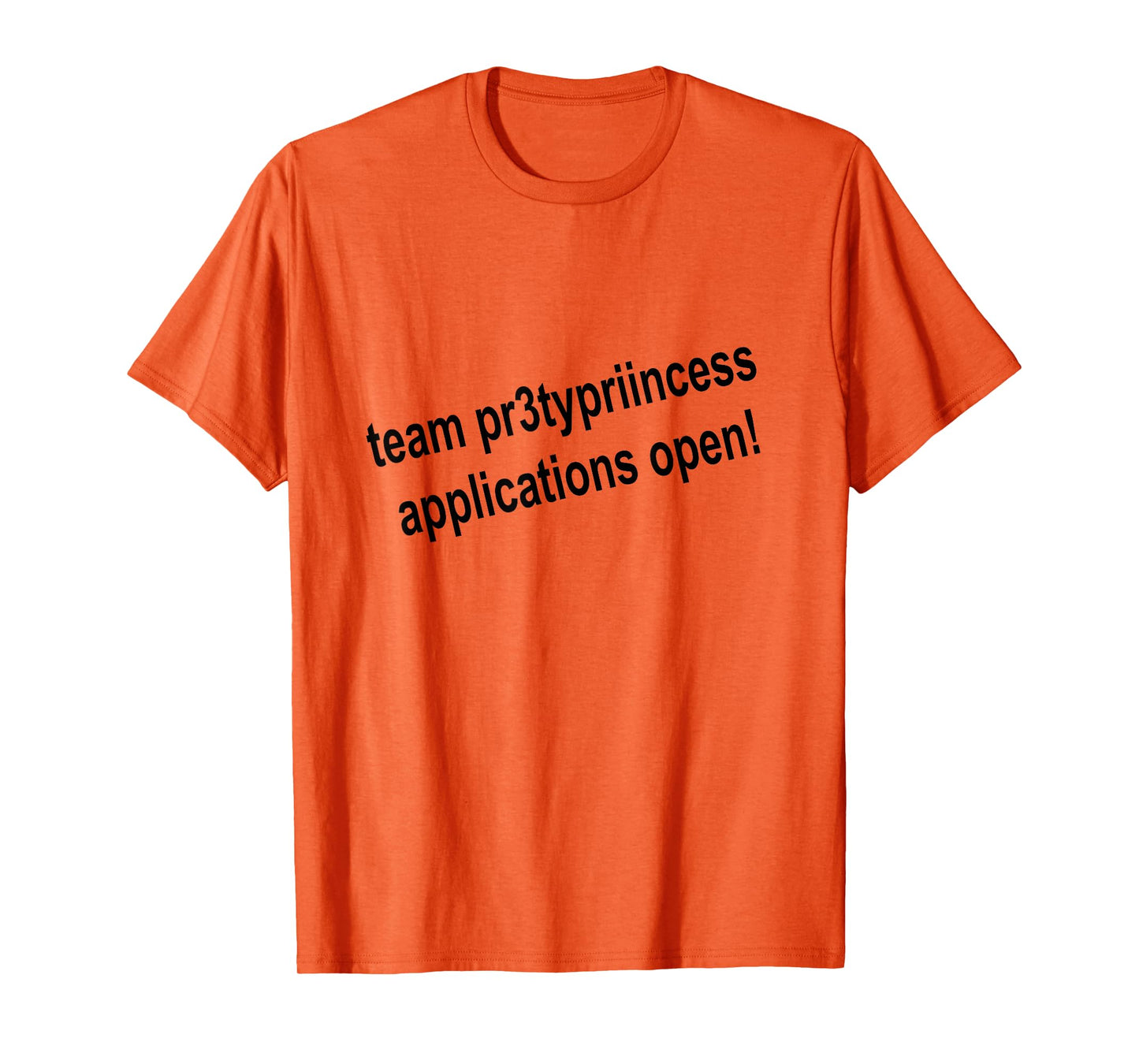 Team pr3typriincess Applications Open! Game Pr3ttyprincess T-Shirt