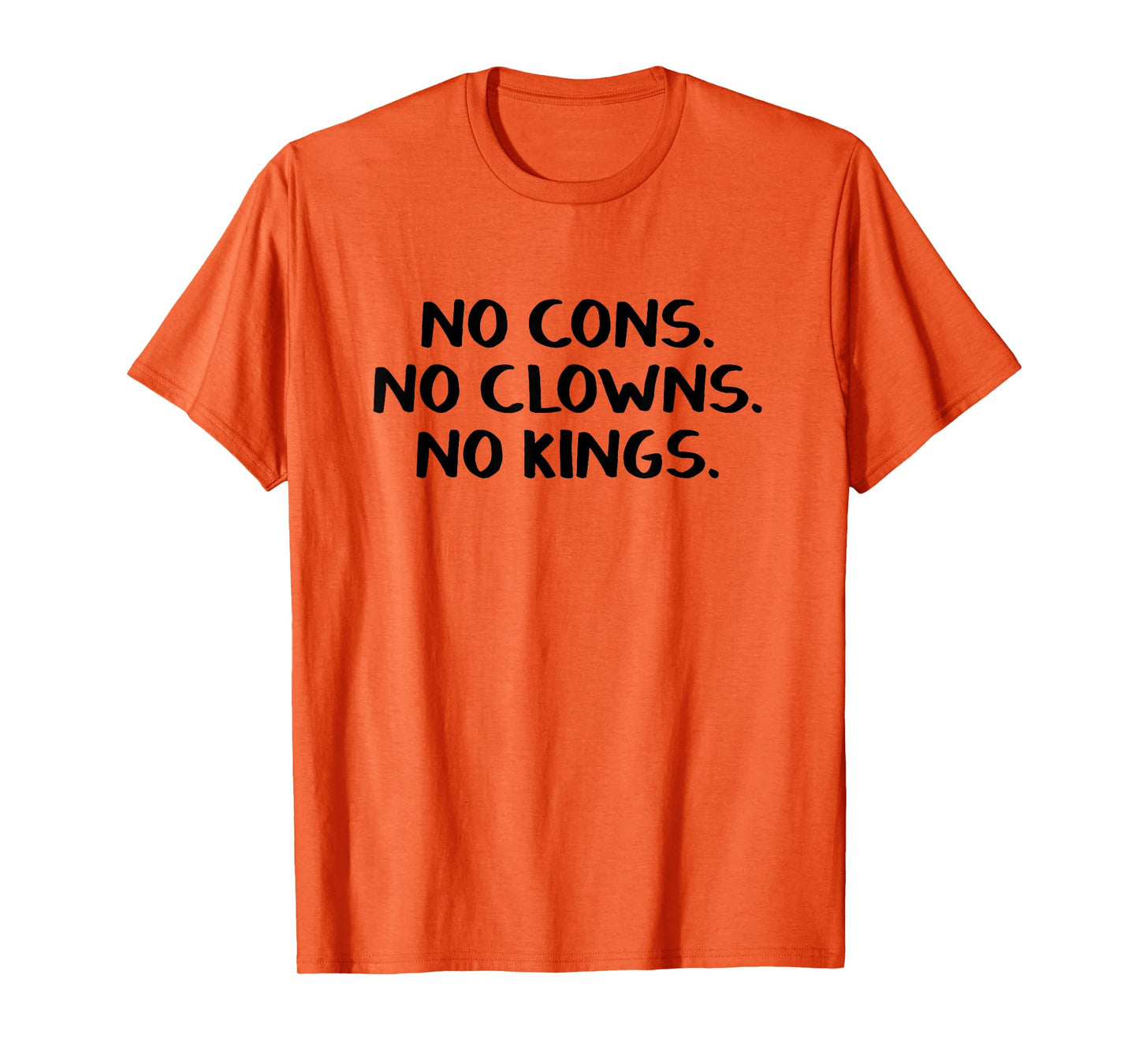 No Cons No Clowns No Kings T-Shirt