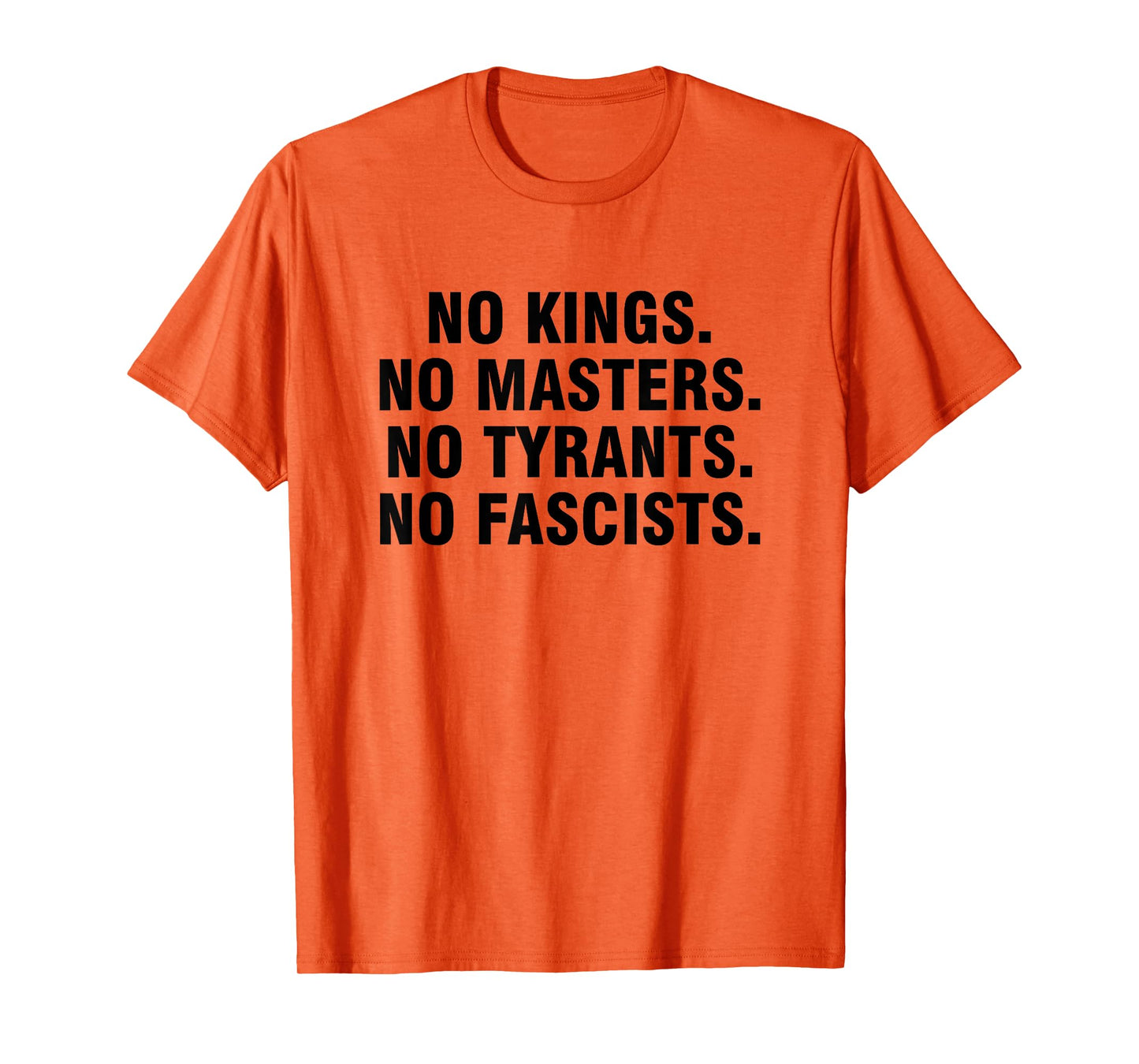 No Kings No Masters No Tyrants No Fascists T-Shirt