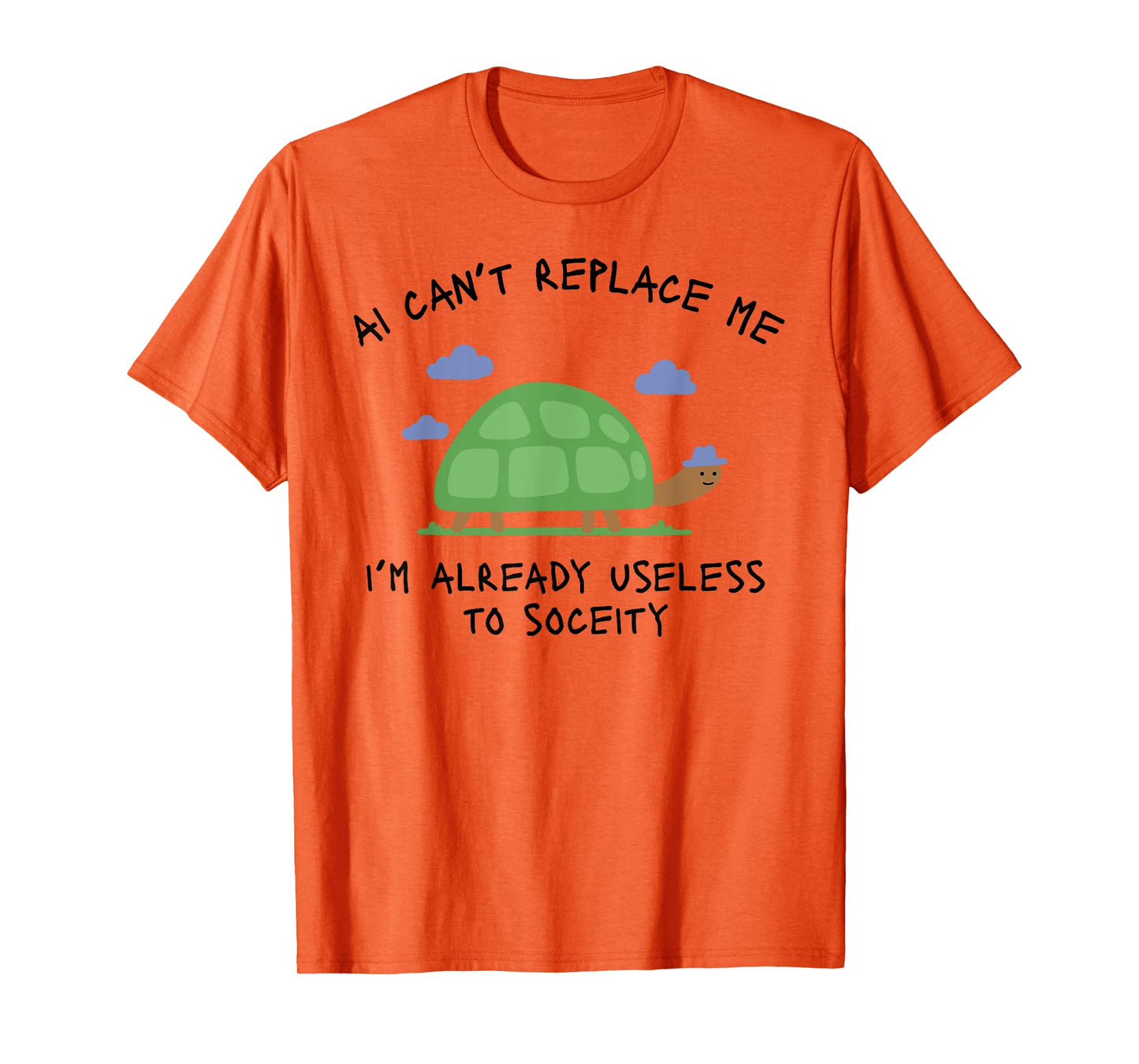 AI Can't Replace ME I'm Already Useless to Funny Design T-Shirt