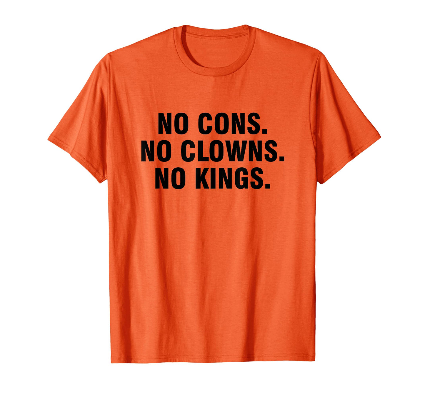 No Cons No Clowns No Kings T-Shirt