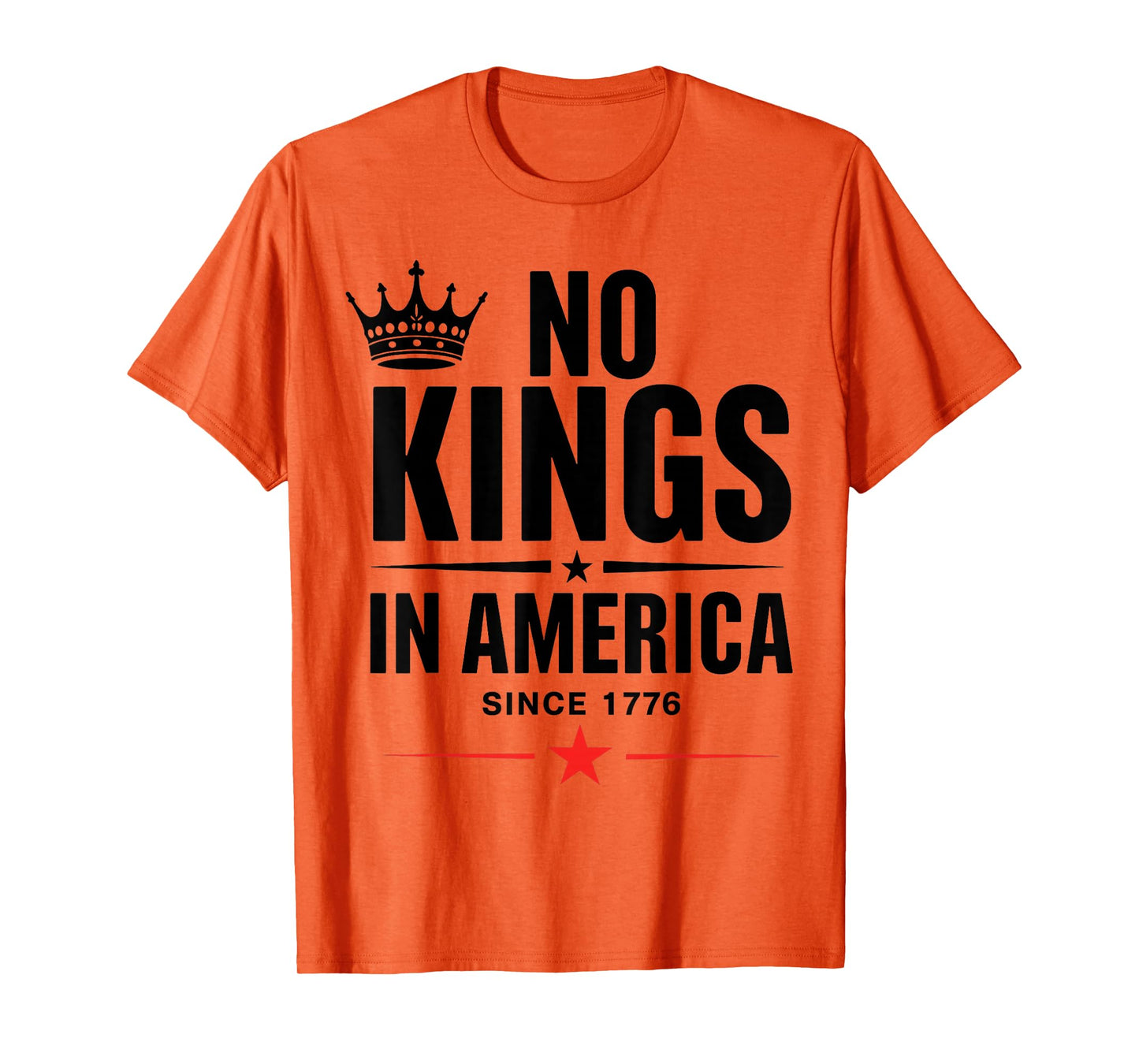 No Kings in America Since 1776 T-Shirt