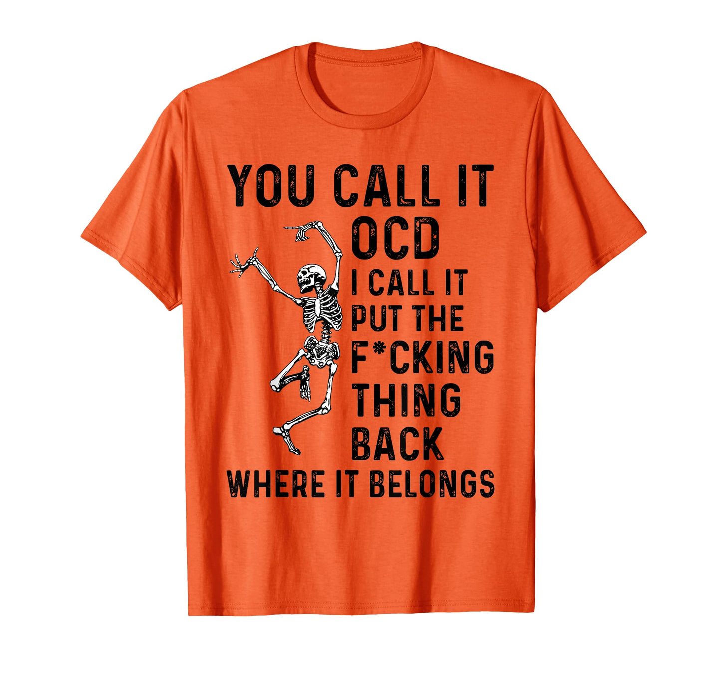 Skeleton You Call It OCD I Call It Put The Fcking Thing Back T-Shirt