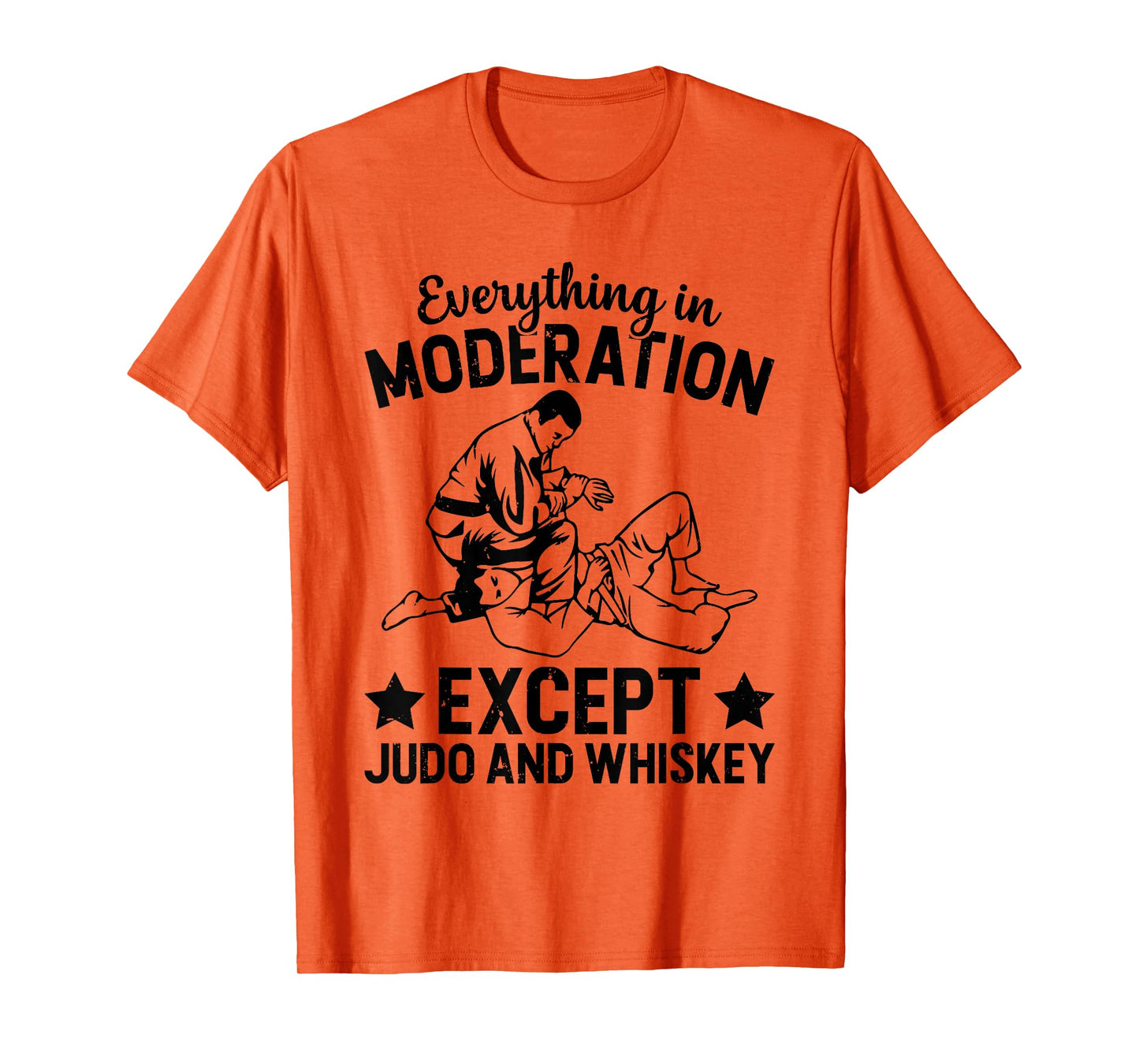 Everything in moderation except Judo and whiskey - Judo T-Shirt