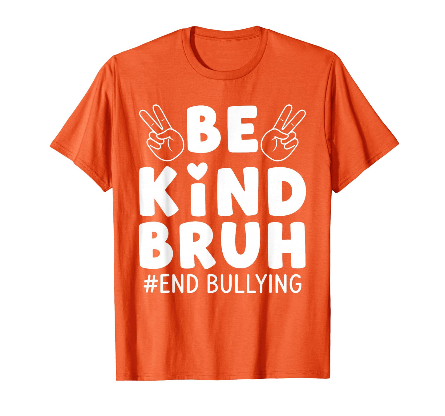 Be Kind Bruh Unity Day End Bullying Orange Day Men Women Kid T-Shirt
