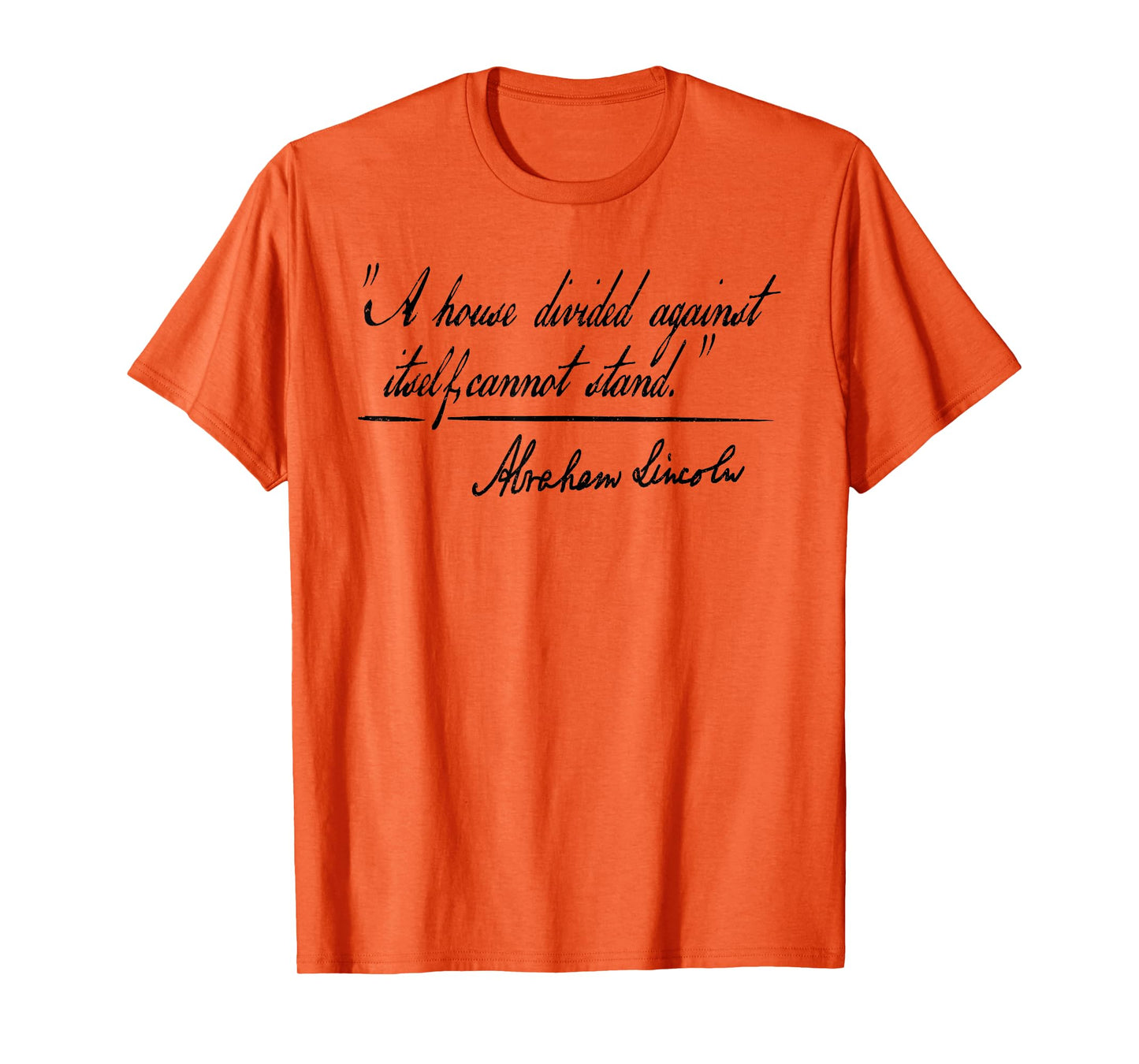 A HOUSE DIVIDED AGAINST ITSELF CANNOT STAND ABRAHAM LINCOLN T-Shirt