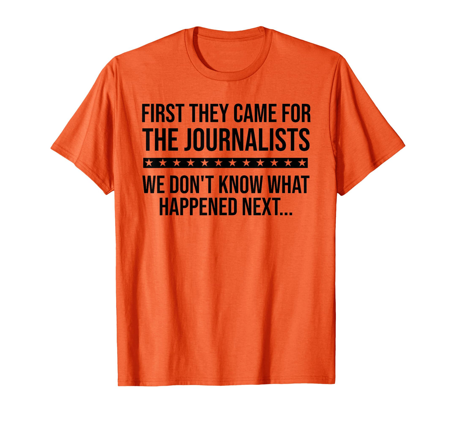 Protect Freedom of Speech First They Came for The Journalist T-Shirt