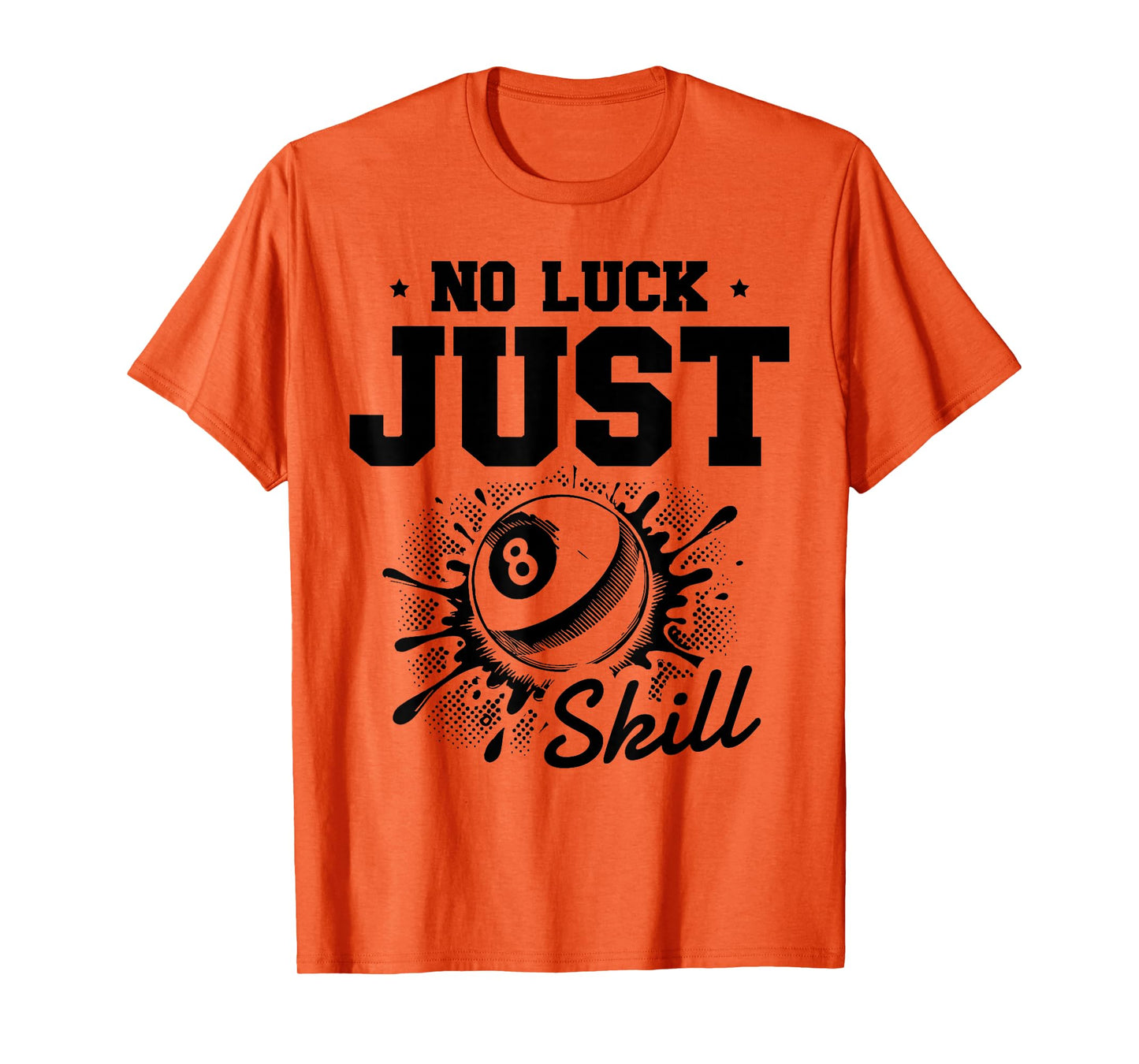 No Luck Just Skill Pool Billiard Eight Ball T-Shirt