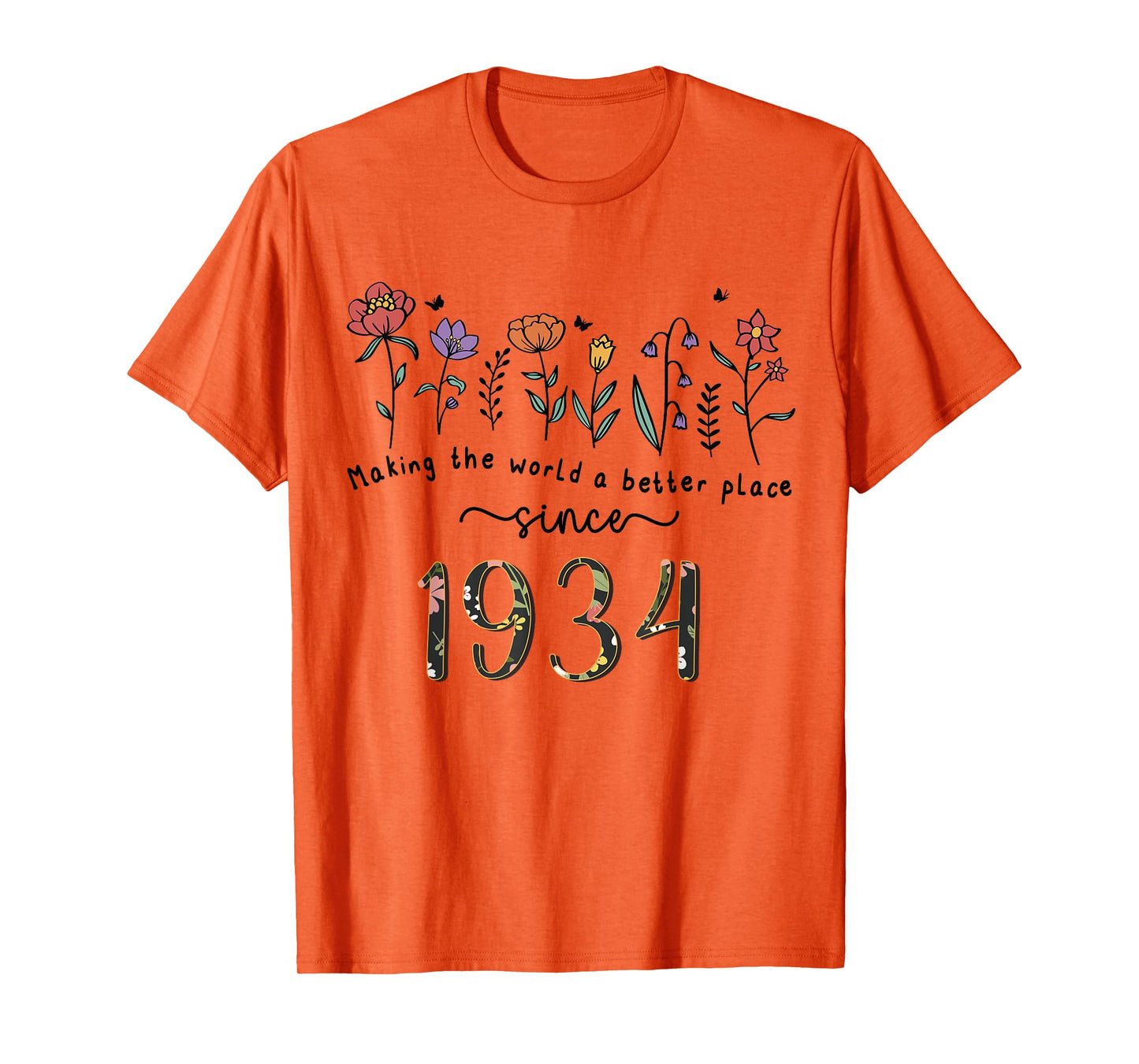 91st Birthday Making The World A Better Place Since 1934 T-Shirt