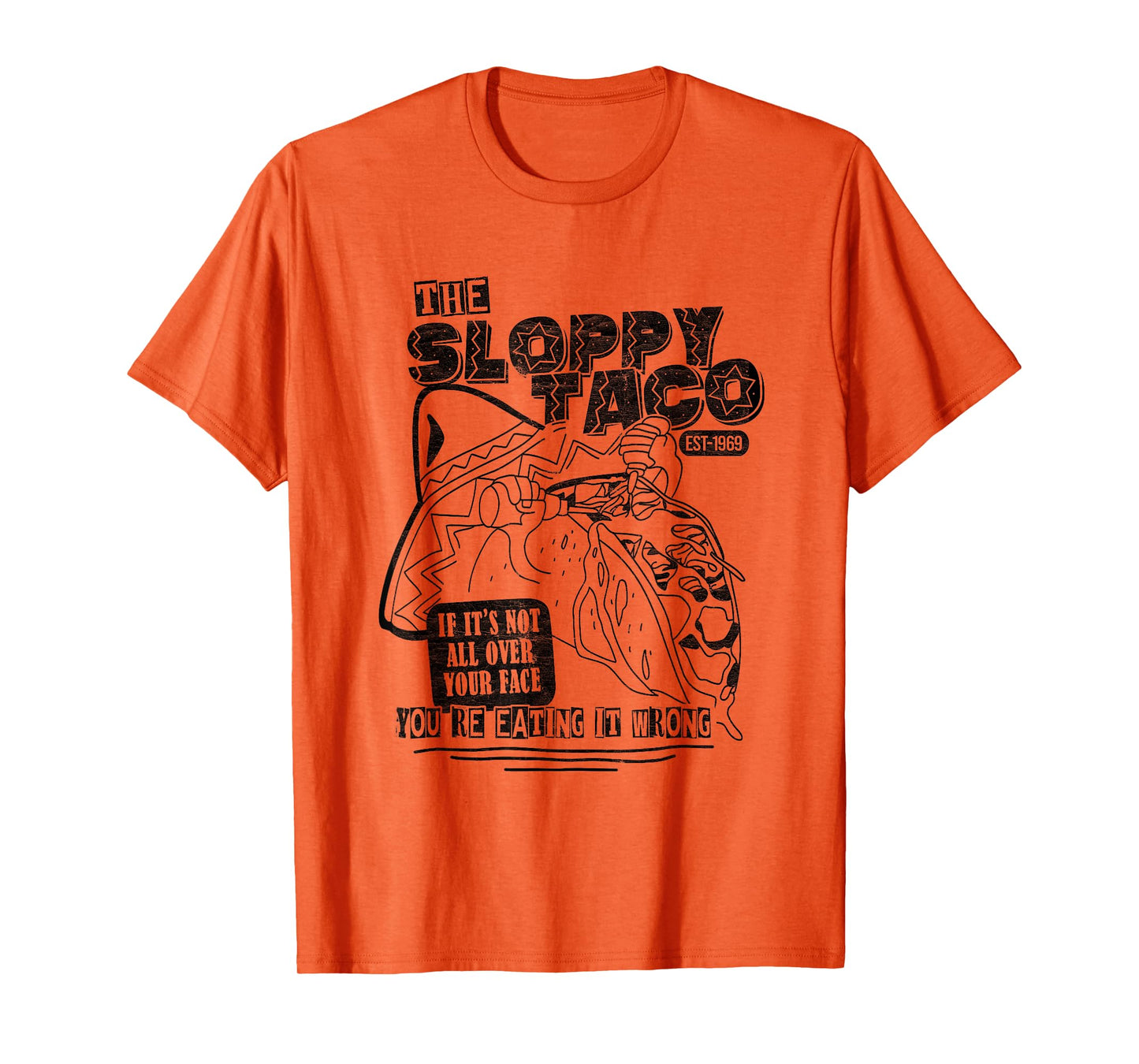 Funny Taco The Sloppy Taco If Its Not All Over Your Face T-Shirt