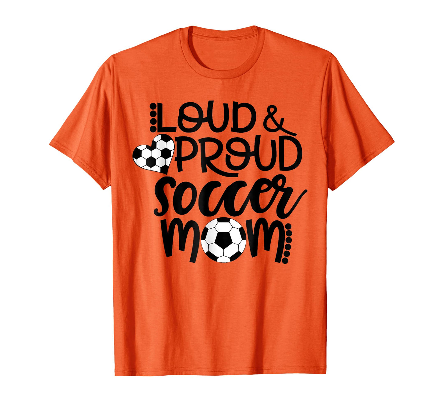 Loud Proud Soccer Mom - mother's day gift T-Shirt