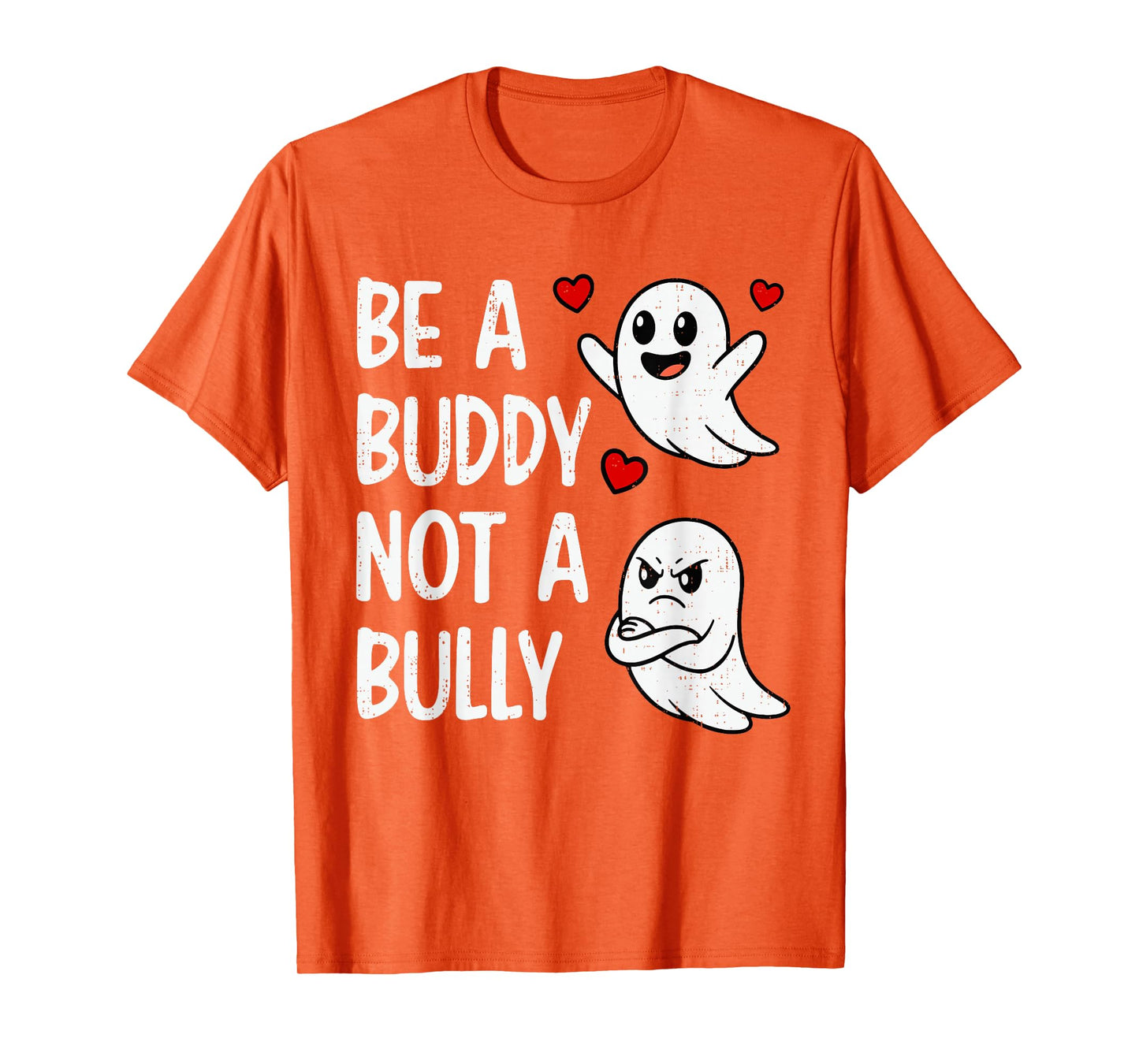 Unity Day Orange Be A Buddy Not A Bully Ghosts Anti Bullying T-Shirt