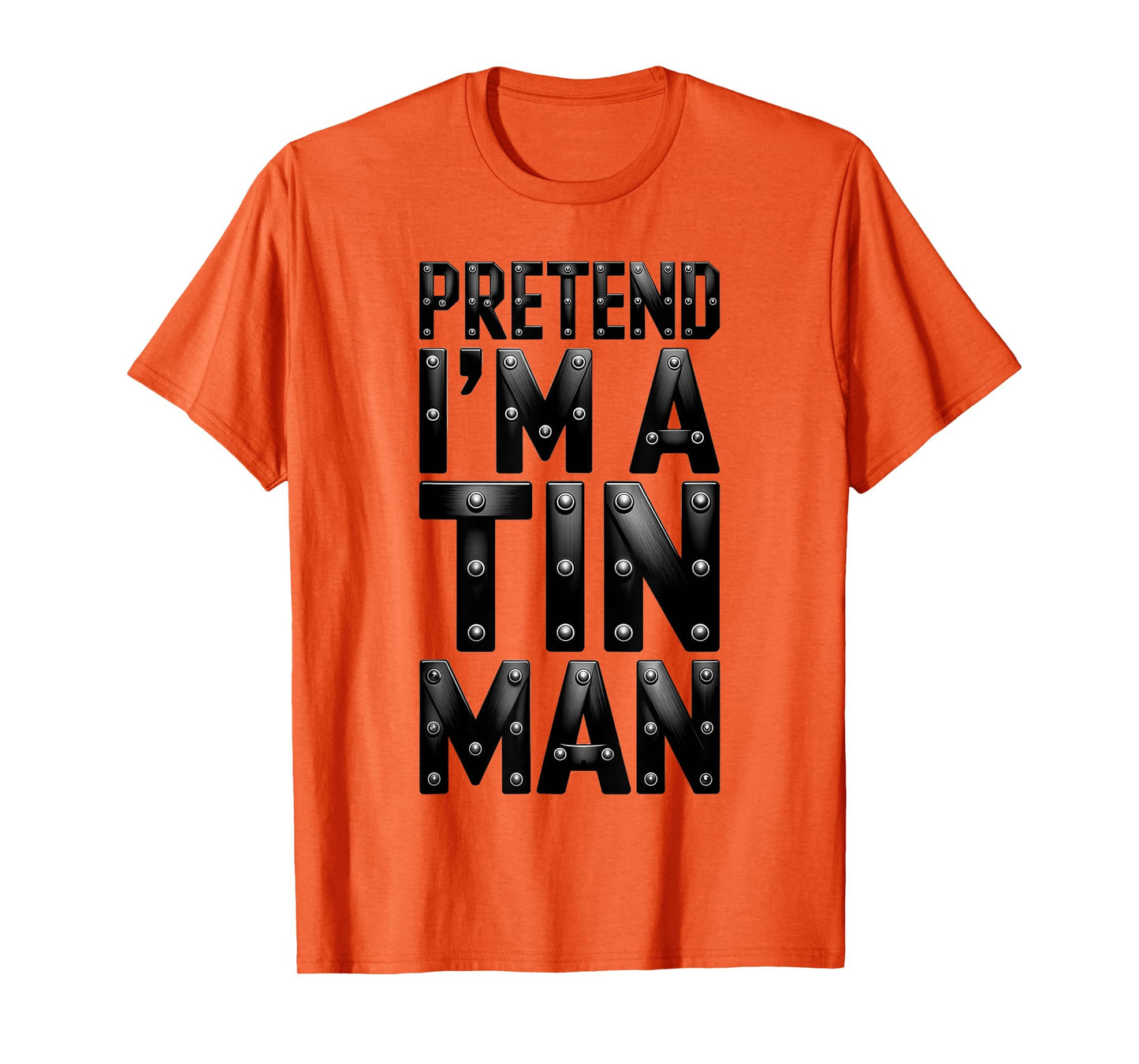 Pretend I'm A Tin Man Shirt Adult Kids Men Women Costume T-Shirt