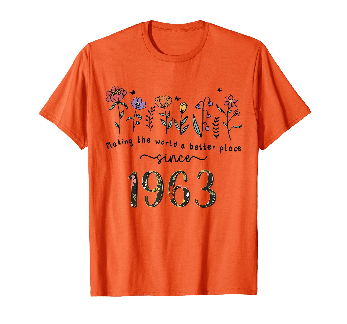 62nd Birthday Making The World A Better Place Since 1963 T-Shirt