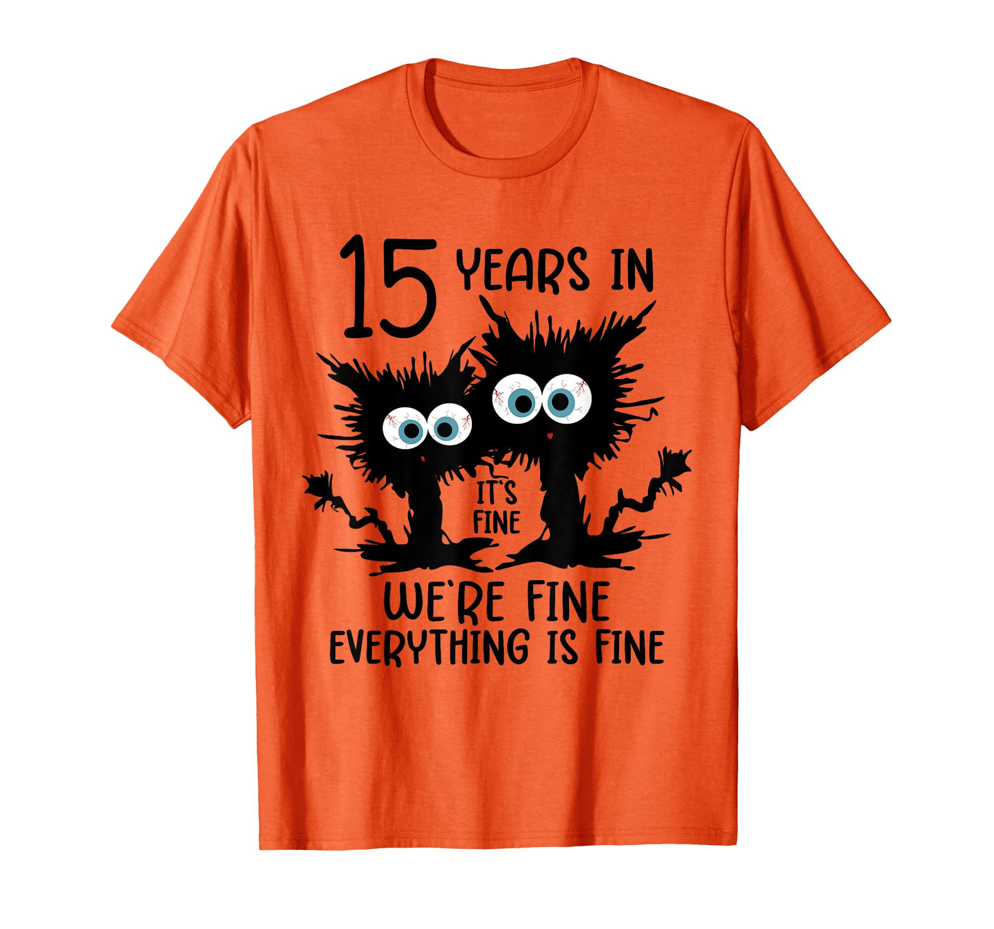 15 Years In It's Fine We're Fine T-Shirt
