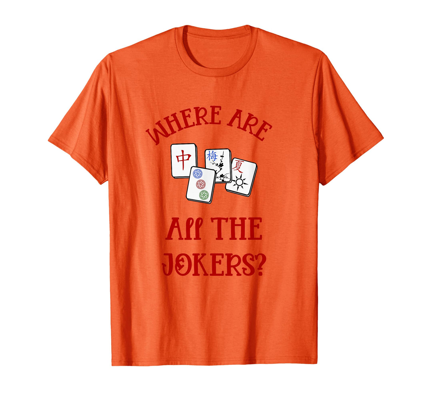 Where Are All The Jokers Funny Mahjong Tshirt T-Shirt