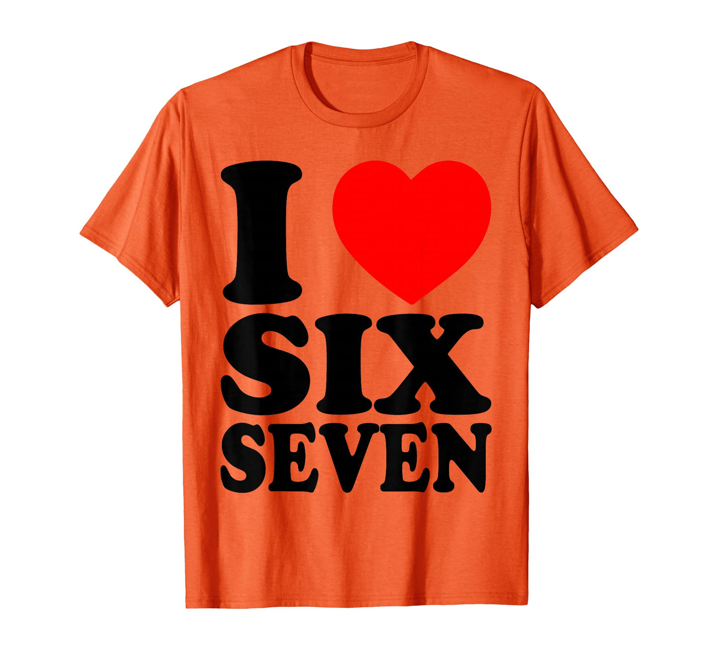 I Love 67 Funny Meme I Heart Six Seven T-Shirt