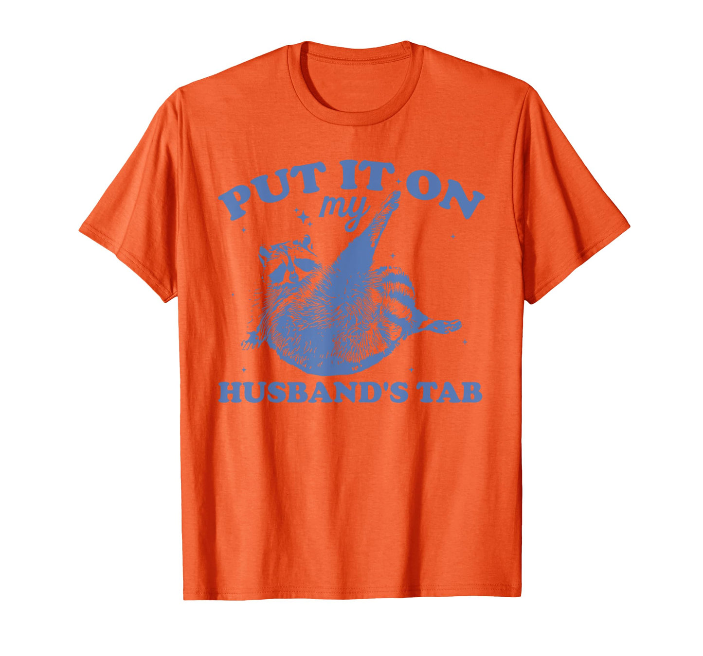 PUT IT ON my HUSBAND'S TAB Funny design T-Shirt