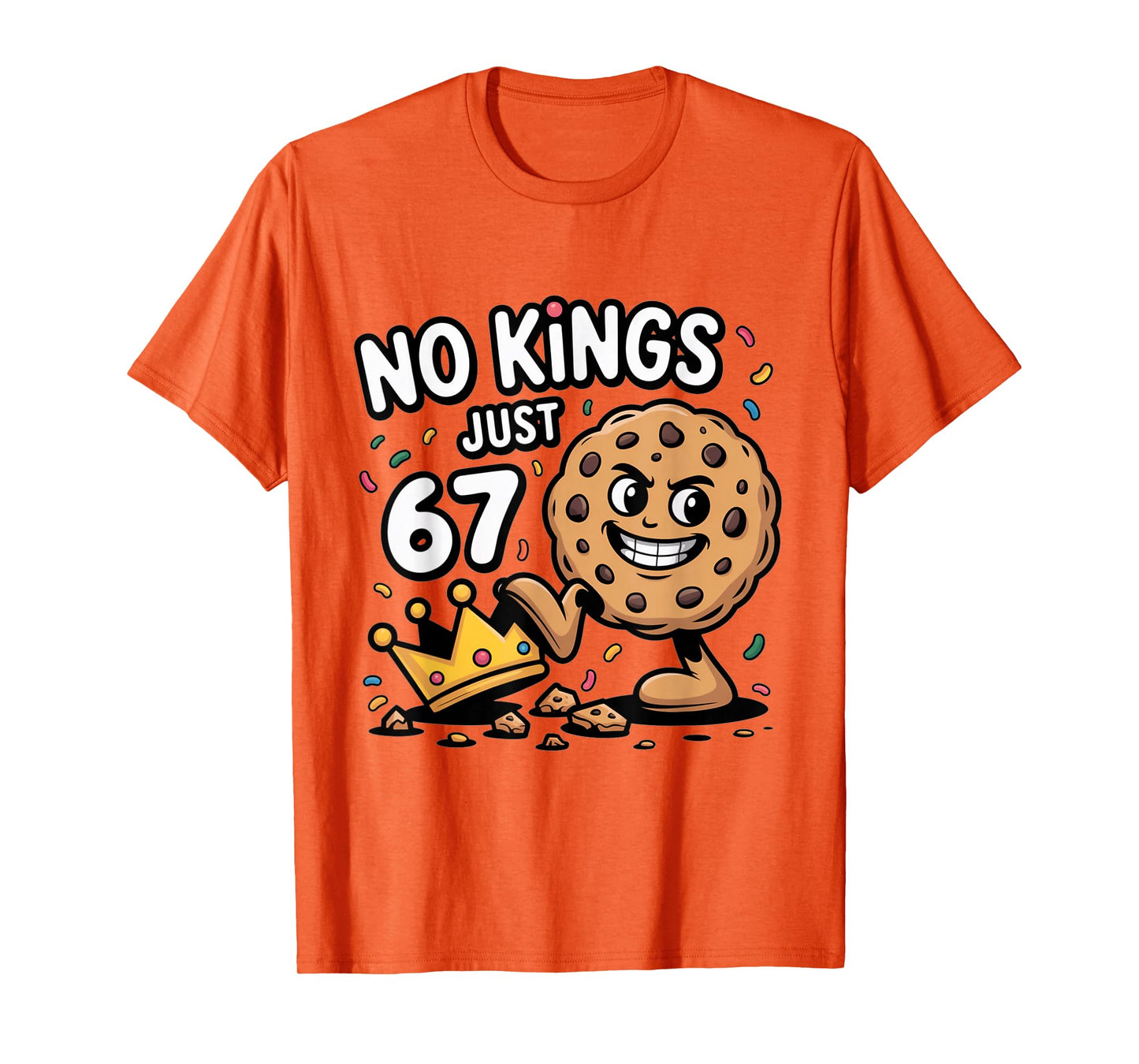 No Kings Just 67 Cookies Crown Six Seven Meme Dessert Foodie T-Shirt
